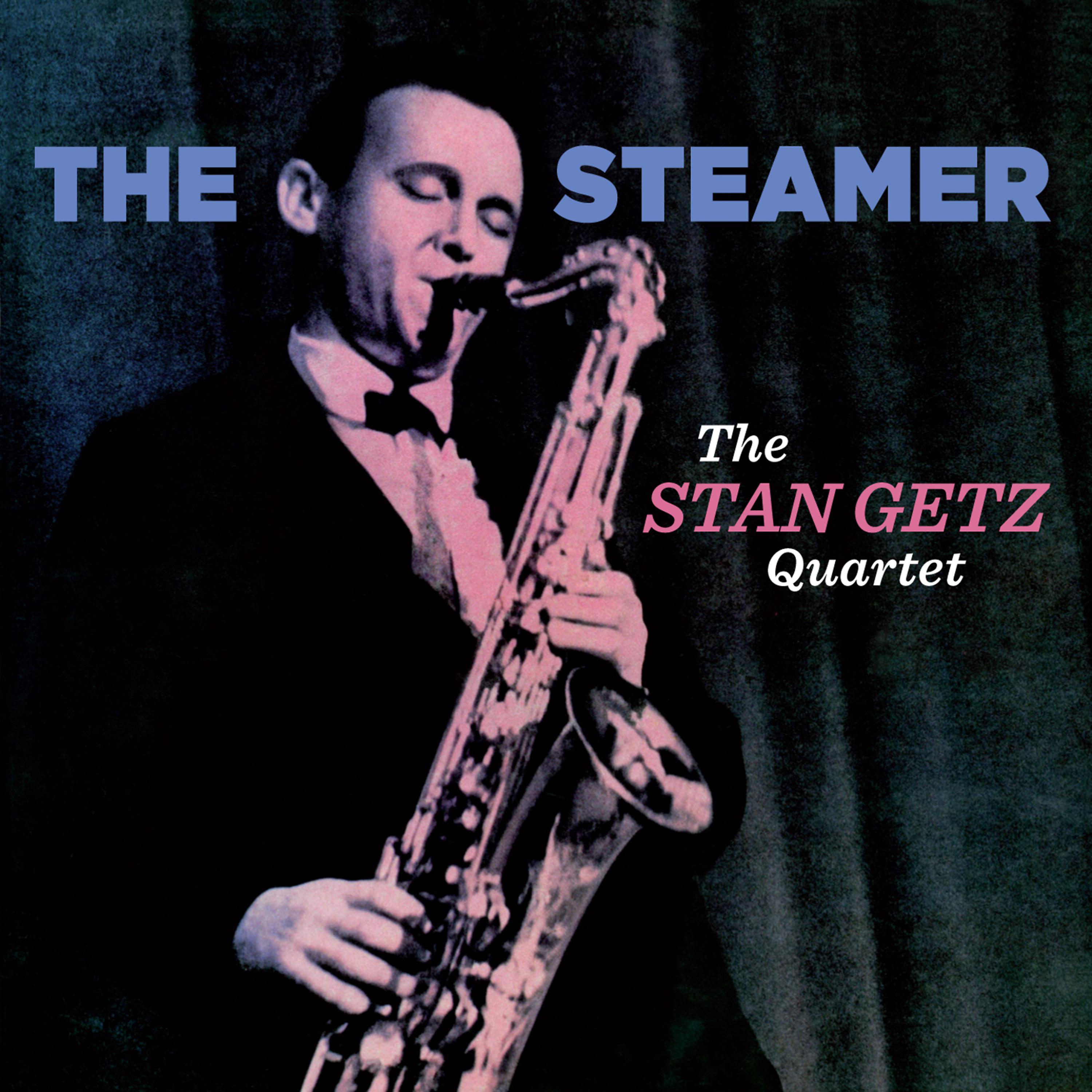 Постер альбома The Stan Getz Quartet: The Steamer (Bonus Track Version)