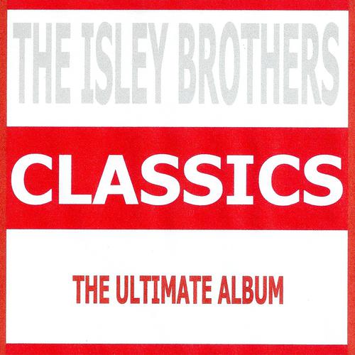 Постер альбома Classics - The Isley Brothers