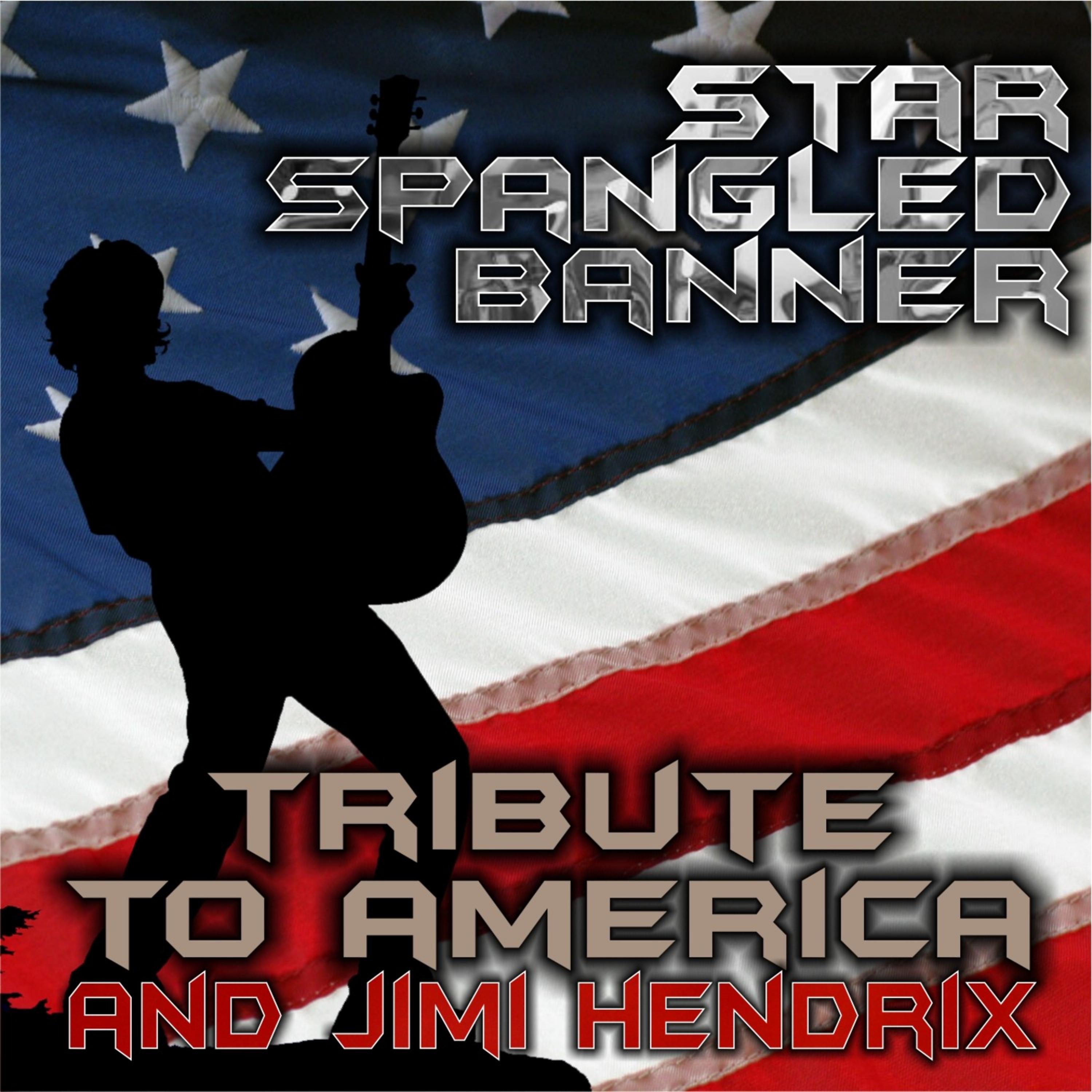 Постер альбома Star Spangled Banner (Tribute to America and Jimi Hendrix)