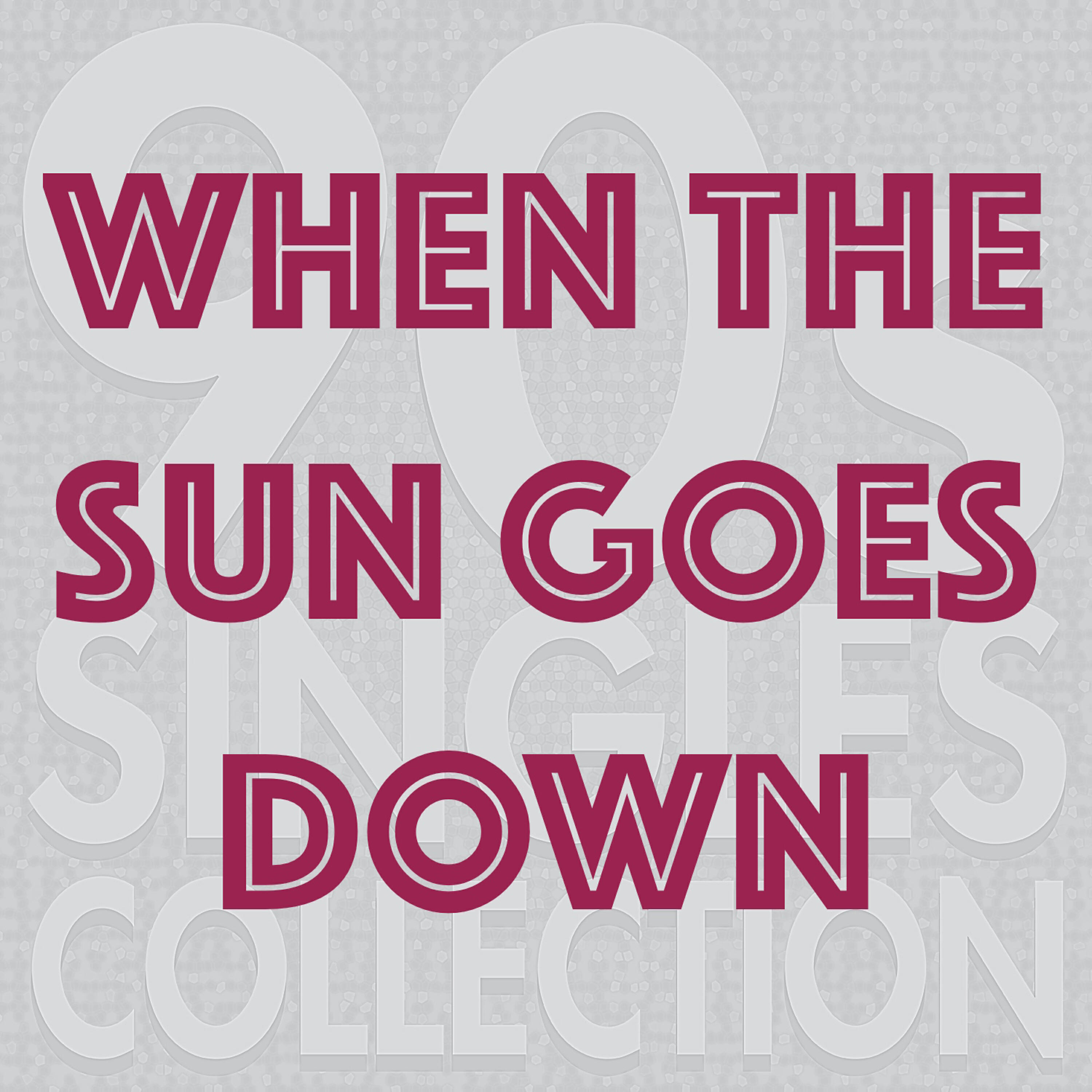 90s Singles Collection - When the Sun Goes Down