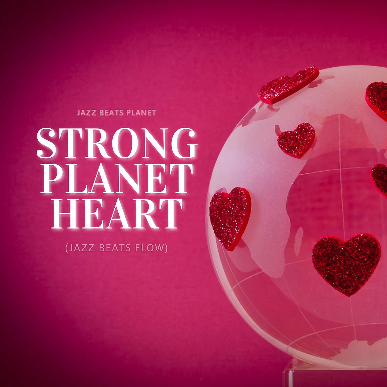 Постер альбома Strong Planet Heart (Jazz Beats Flow)