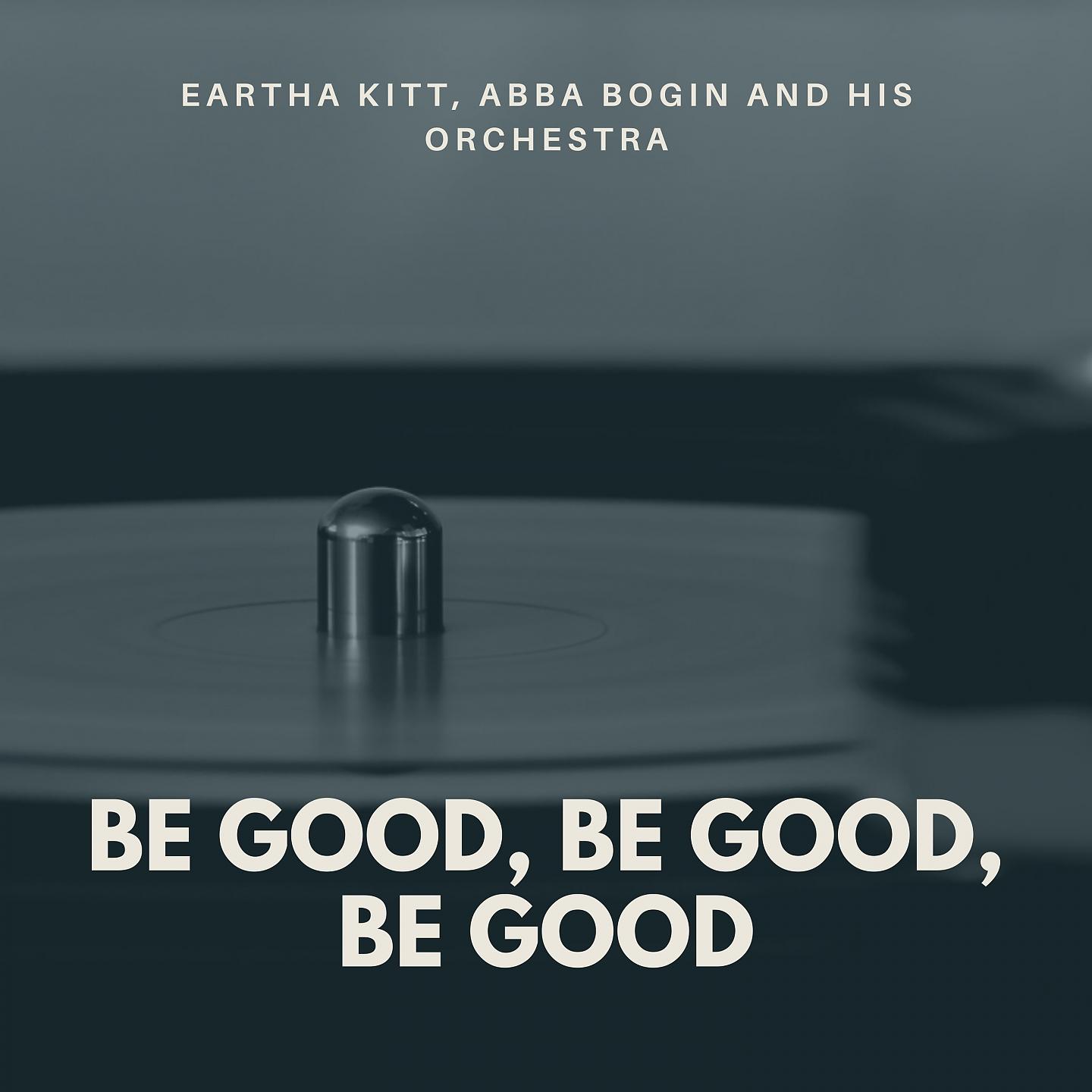 Постер альбома Be Good, Be Good, Be Good