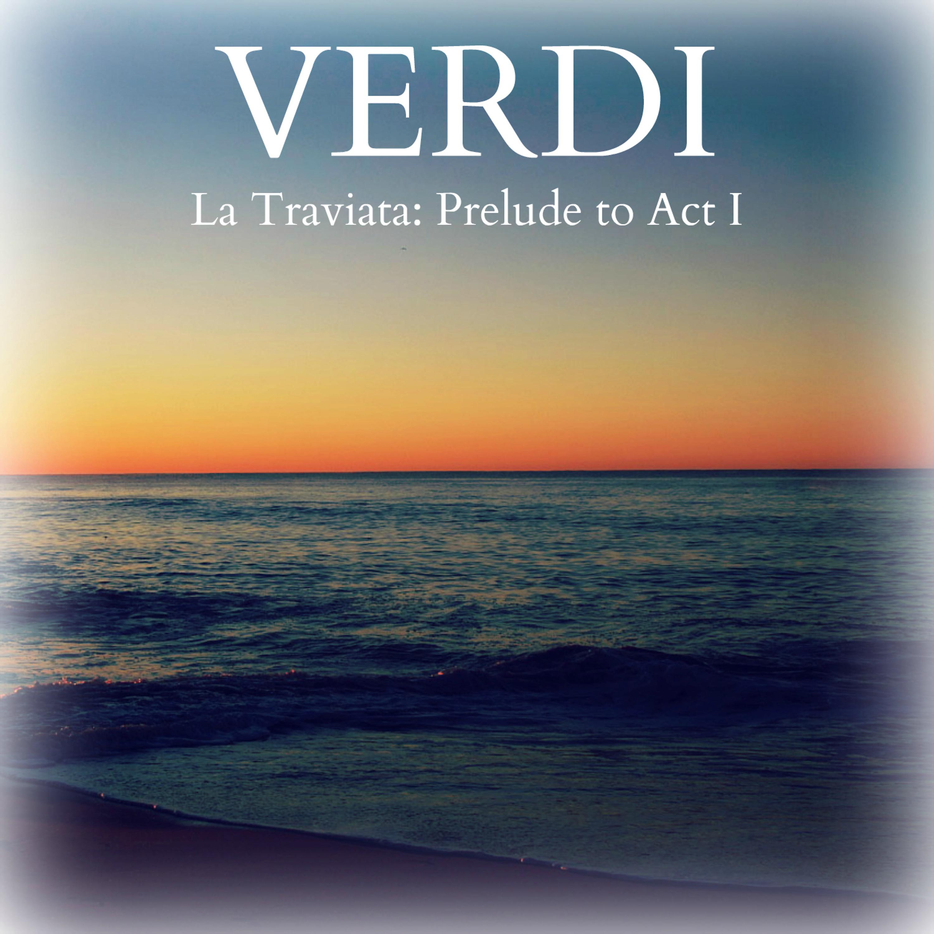 Постер альбома Verdi - La Traviata: Prelude to Act I