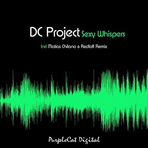 DC Project - Sexy Whispers (Matias Chilano & Redloft Remix)