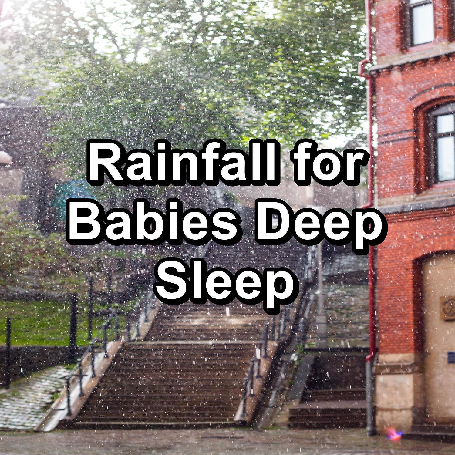 Постер альбома Rainfall for Babies Deep Sleep