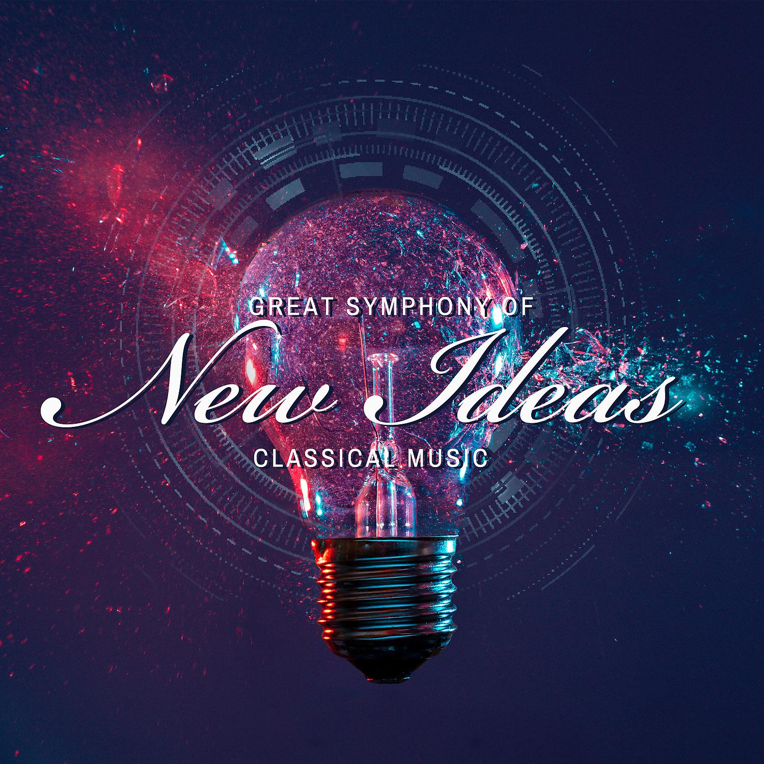 Постер альбома Great Symphony of New Ideas – Classical Music