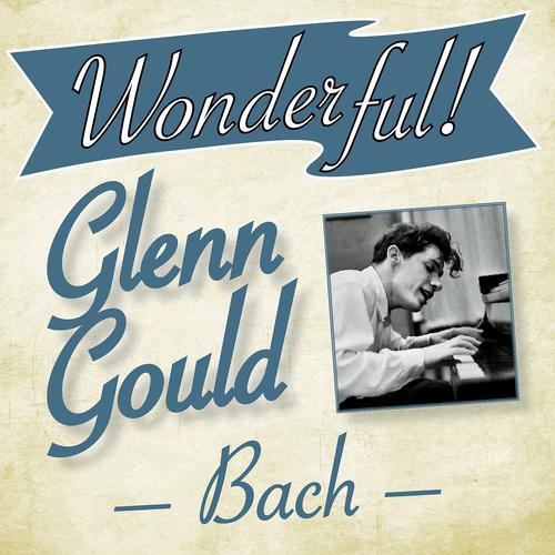 Постер альбома Wonderful.....Glenn Gould
