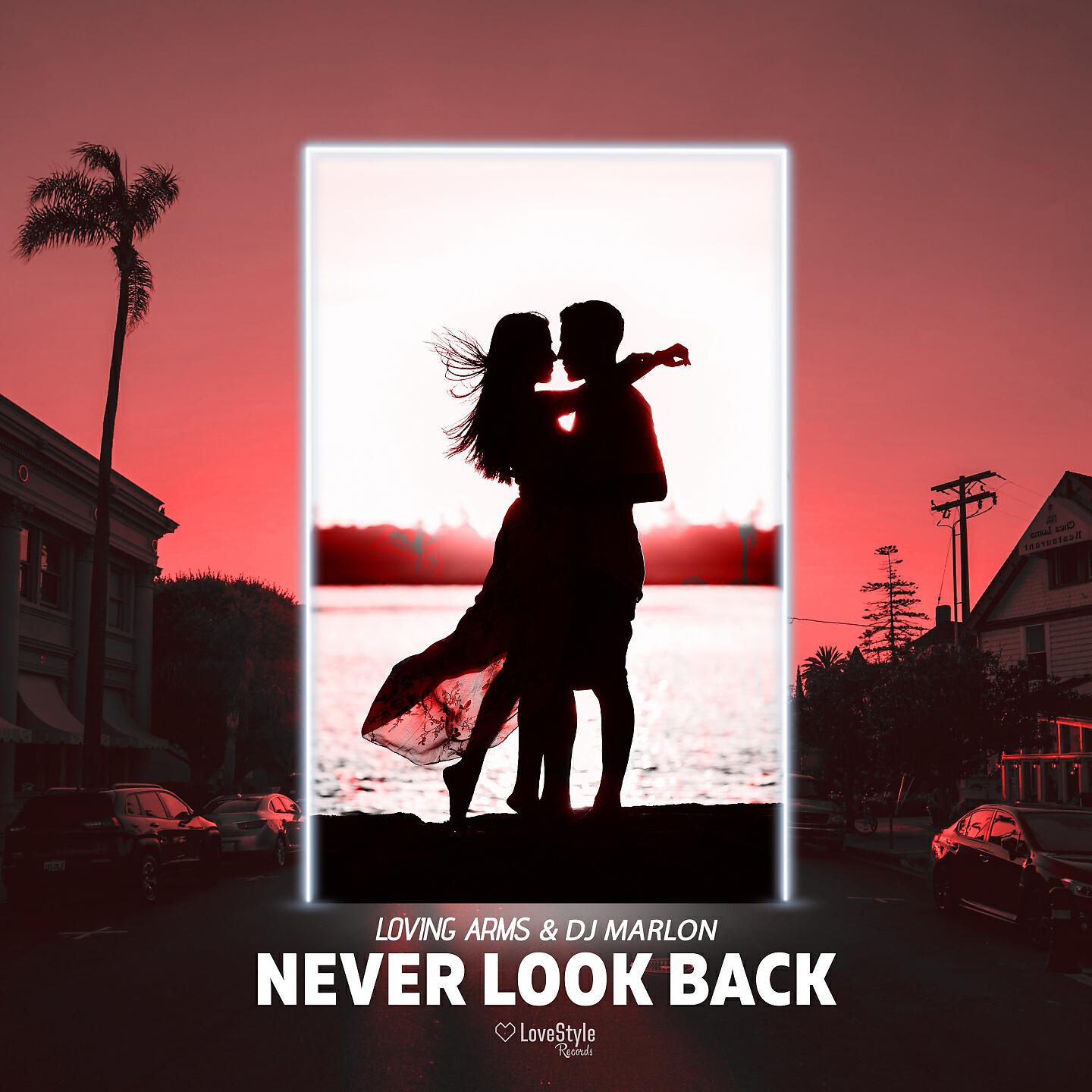 Loving Arms - Never Look Back
