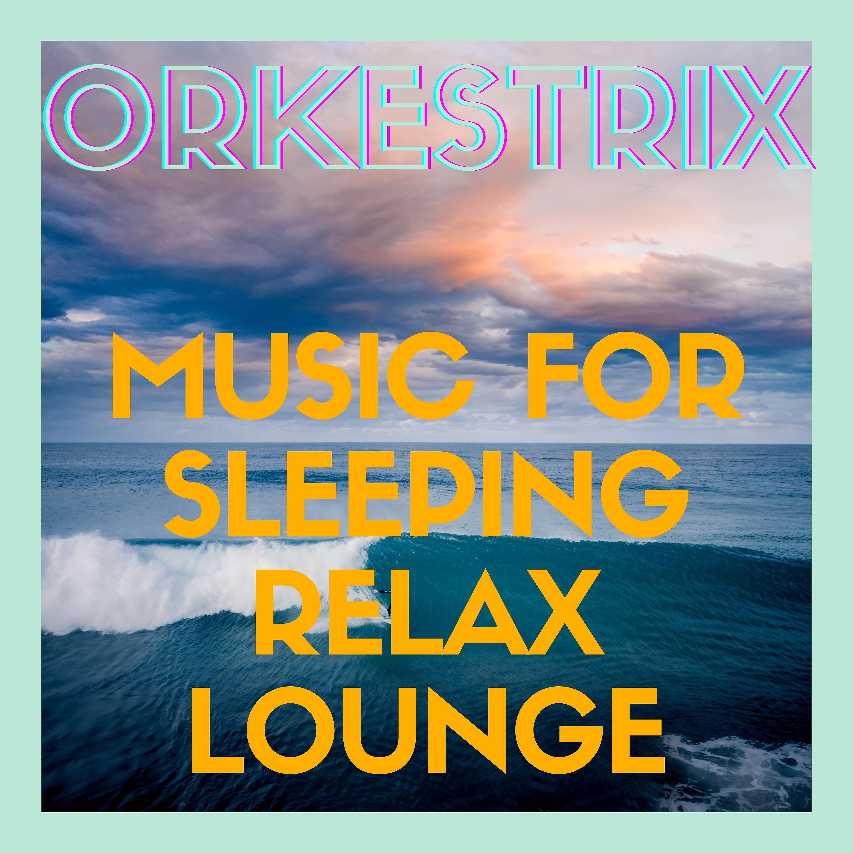 Постер альбома Music for Sleeping, Relax, Lounge