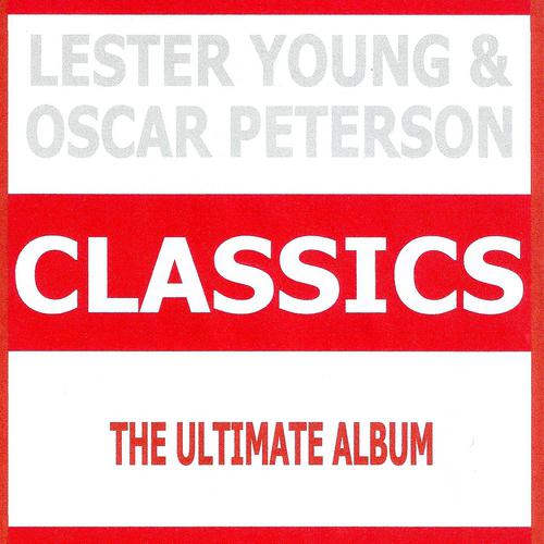 Постер альбома Classics - Lester Young & Oscar Peterson
