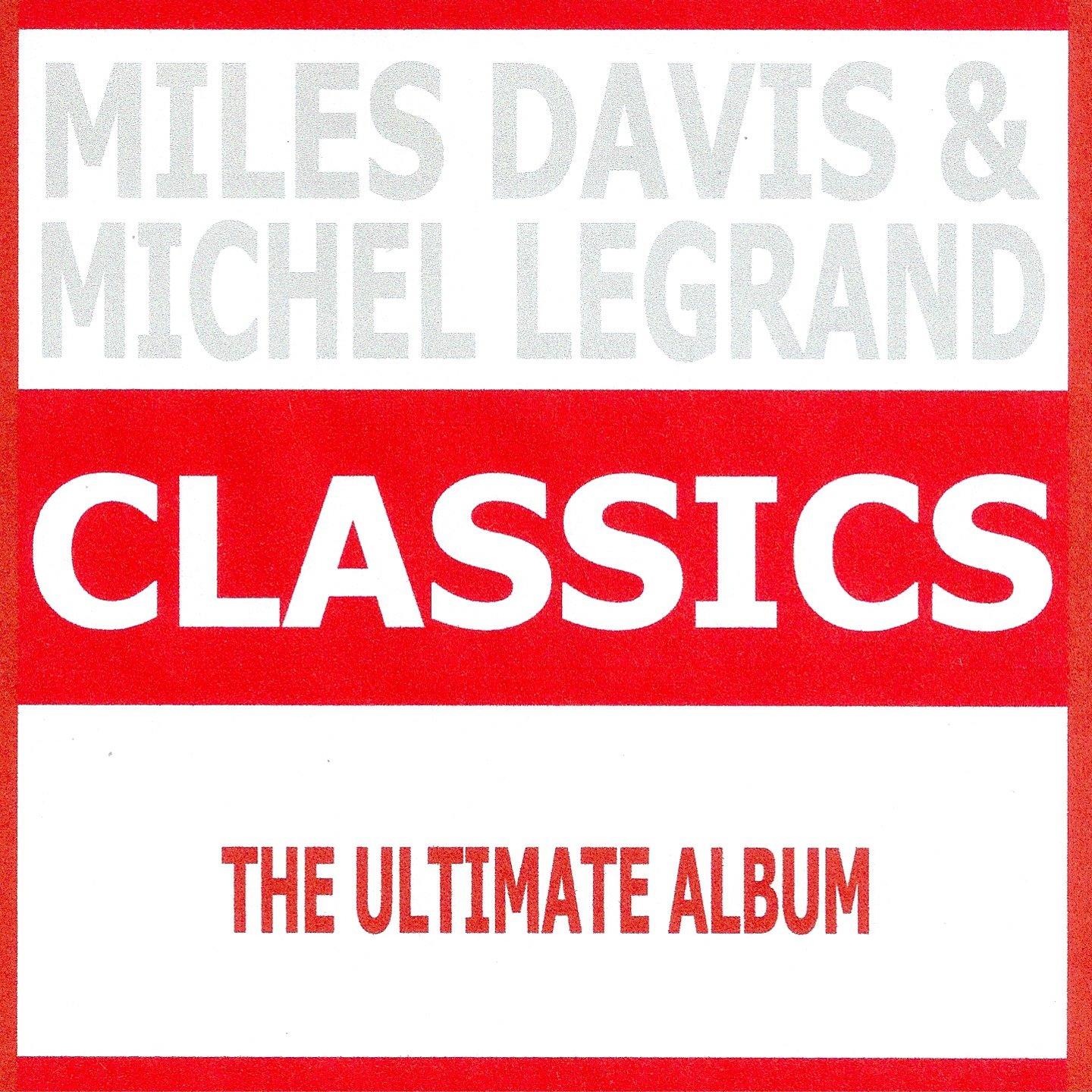 Постер альбома Classics - Miles Davis & Michel Legrand
