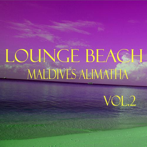 Постер альбома Lounge Beach Maldives Alimatha, Vol. 2