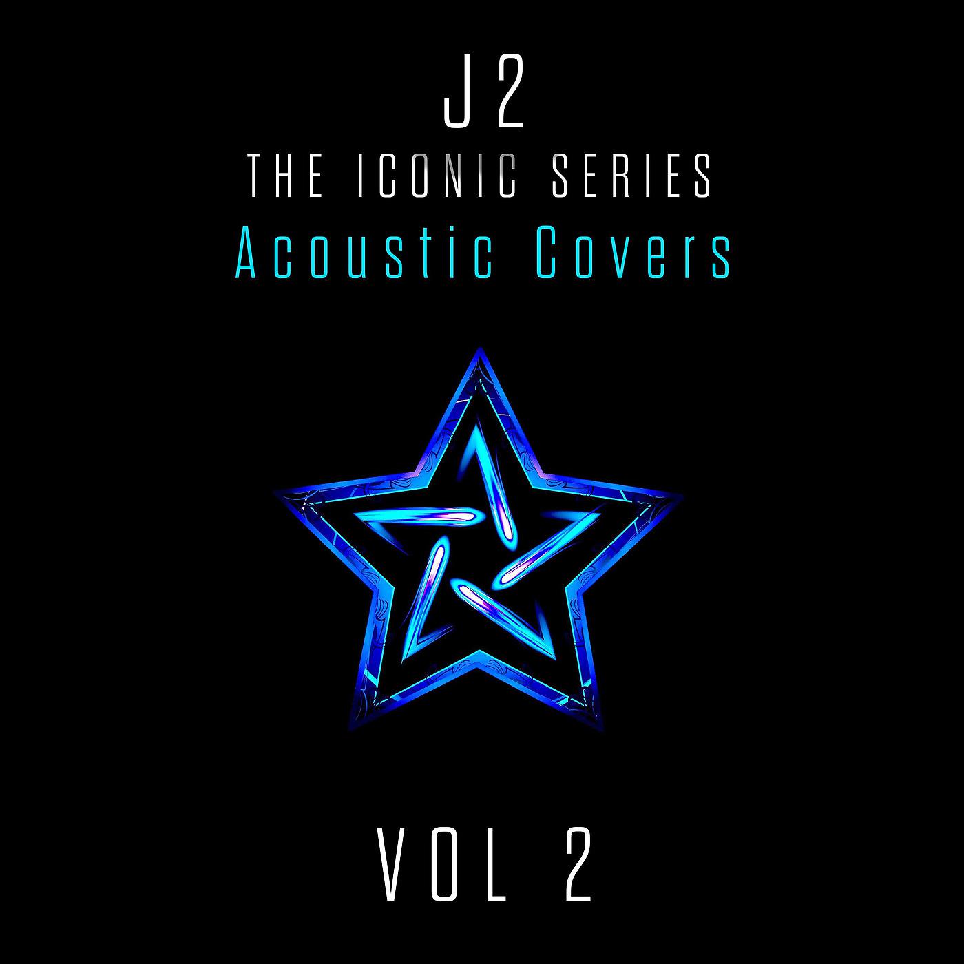 Постер альбома J2 the Iconic Series, Vol. 2 (Acoustic Covers)