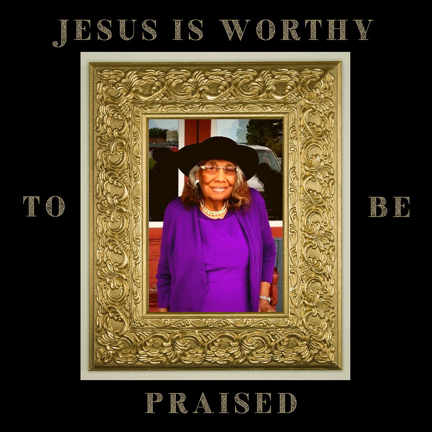 Постер альбома Jesus Is Worthy to Be Praised