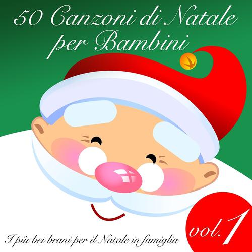 Постер альбома 50 canzoni di Natale per bambini, vol. 1 (I più bei brani per il Natale in famiglia)