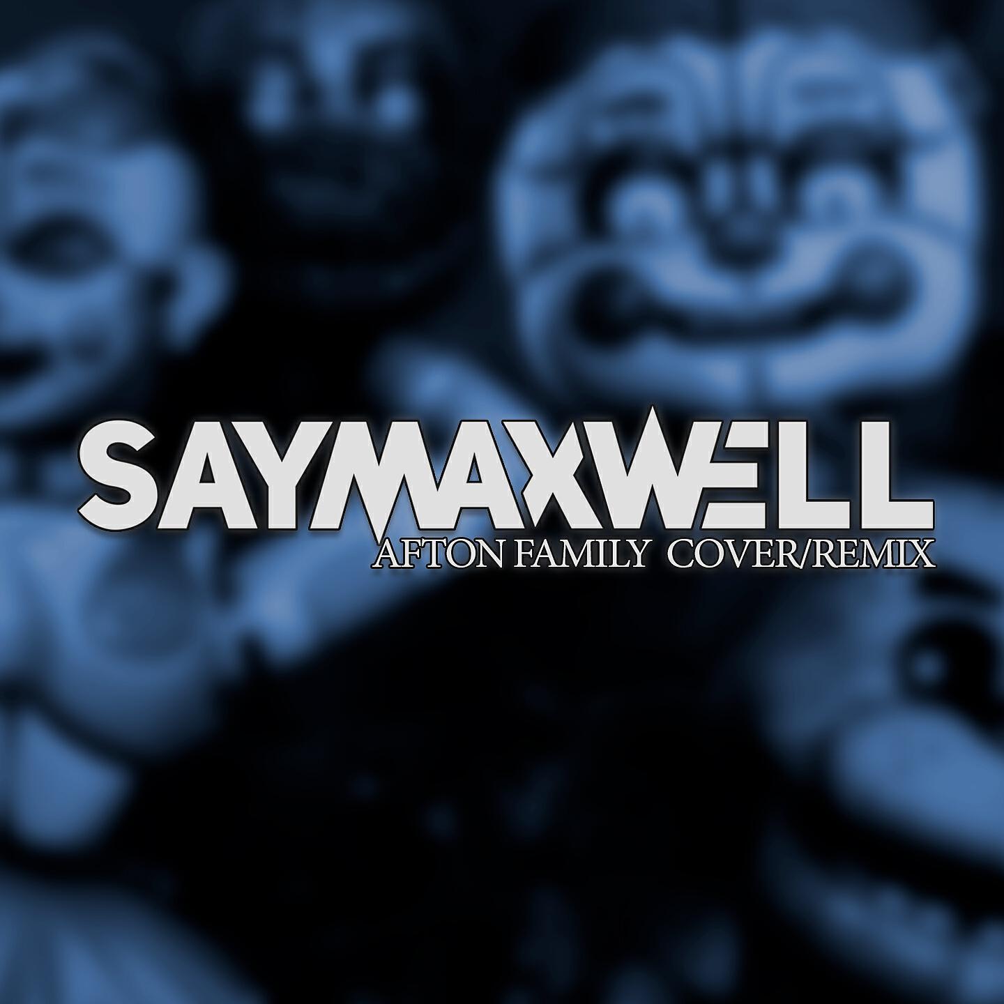 SayMaxWell - Afton Family (Remix)