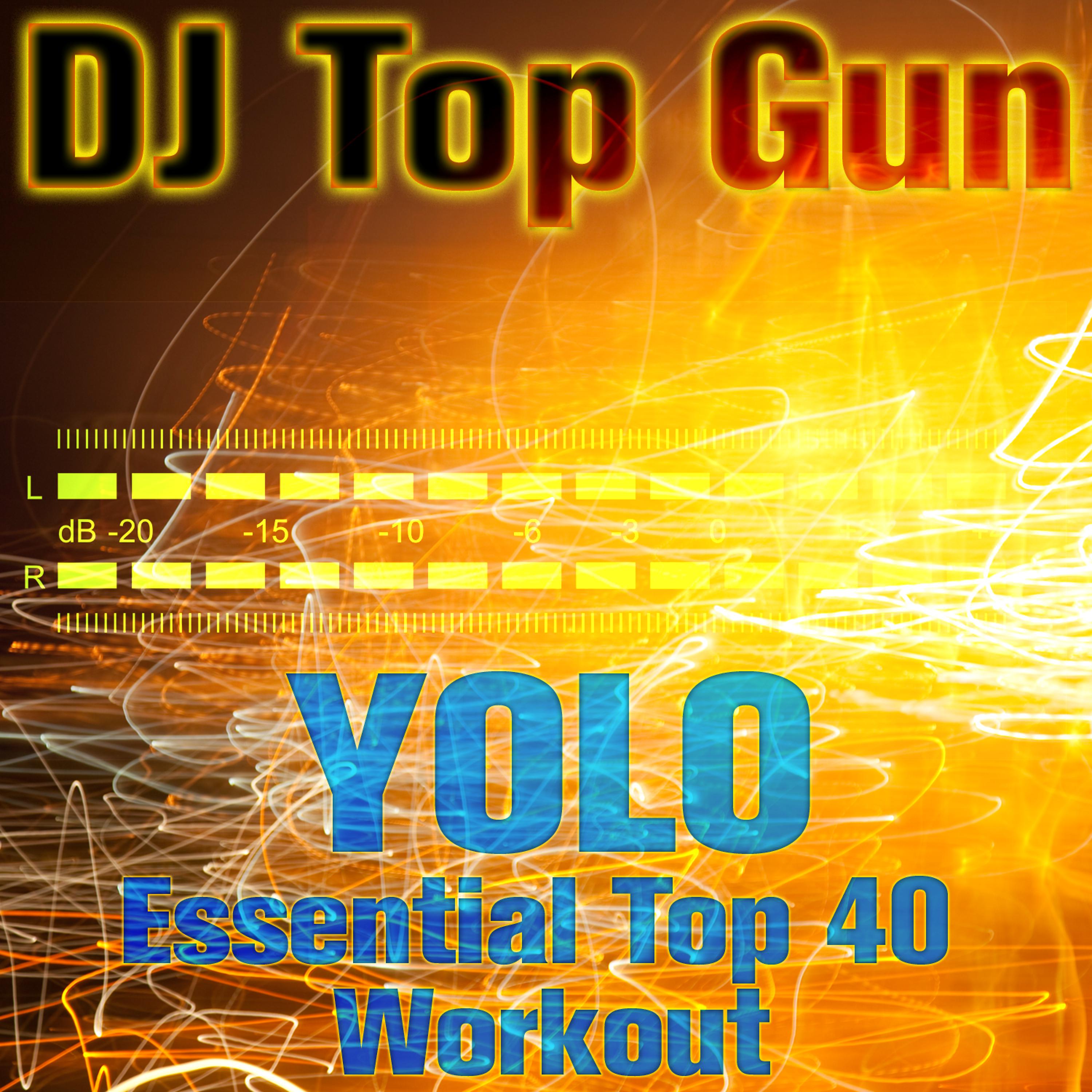 Постер альбома Yolo: Essential Top 40 Workout