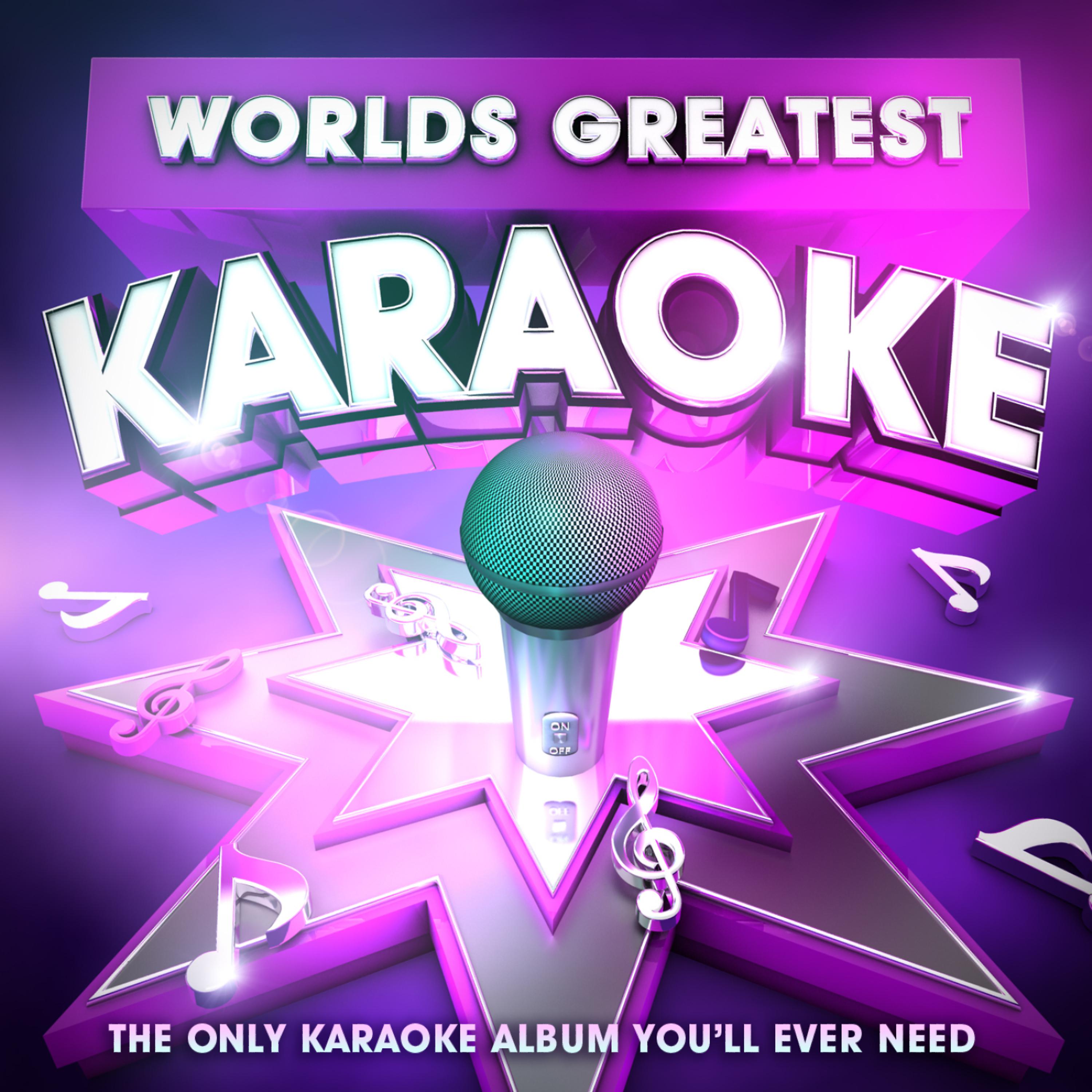 Постер альбома Worlds Greatest Karaoke - The only Karaoke album you'll ever need