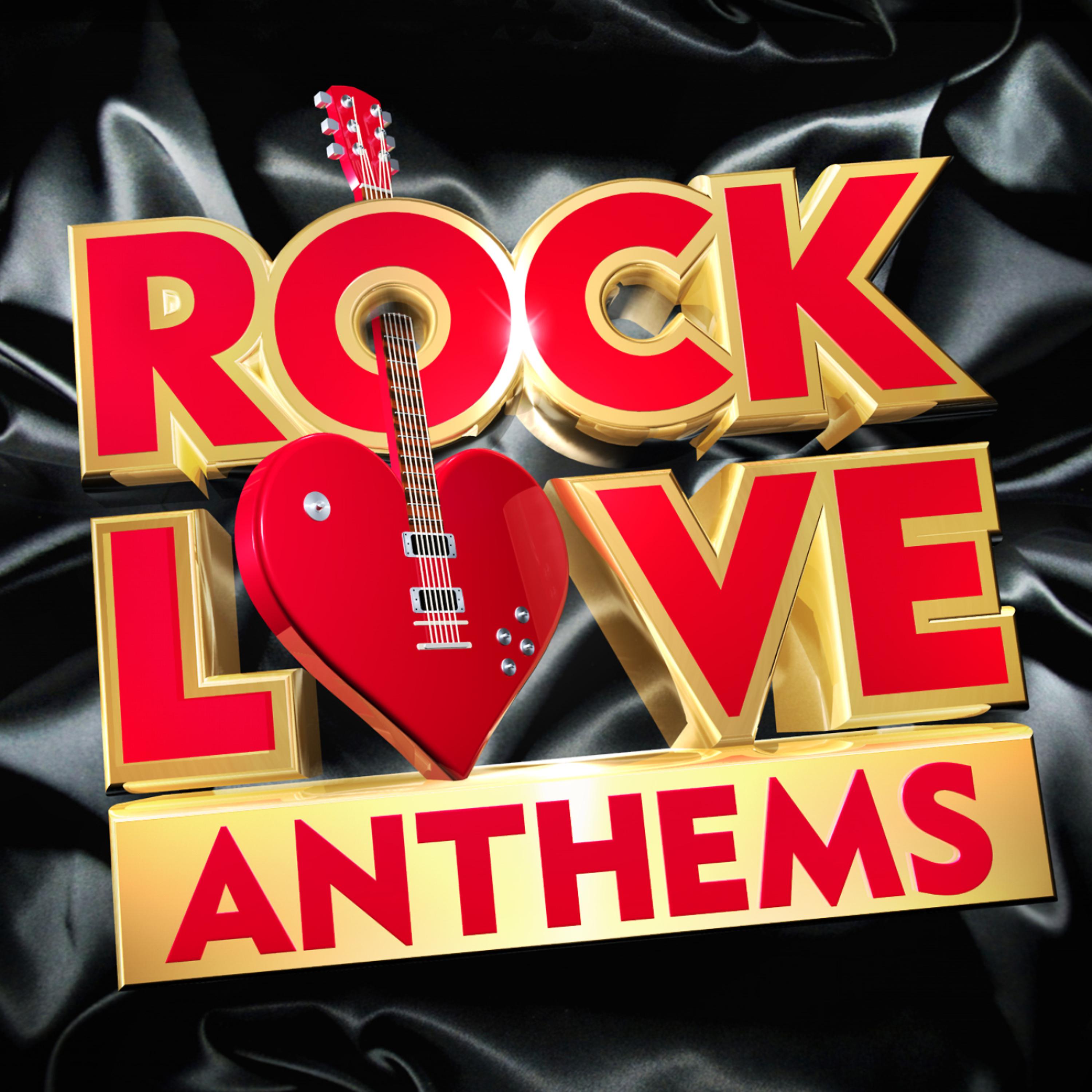 Постер альбома Rock Love Anthems – The Best Rock Love Classics In The World !