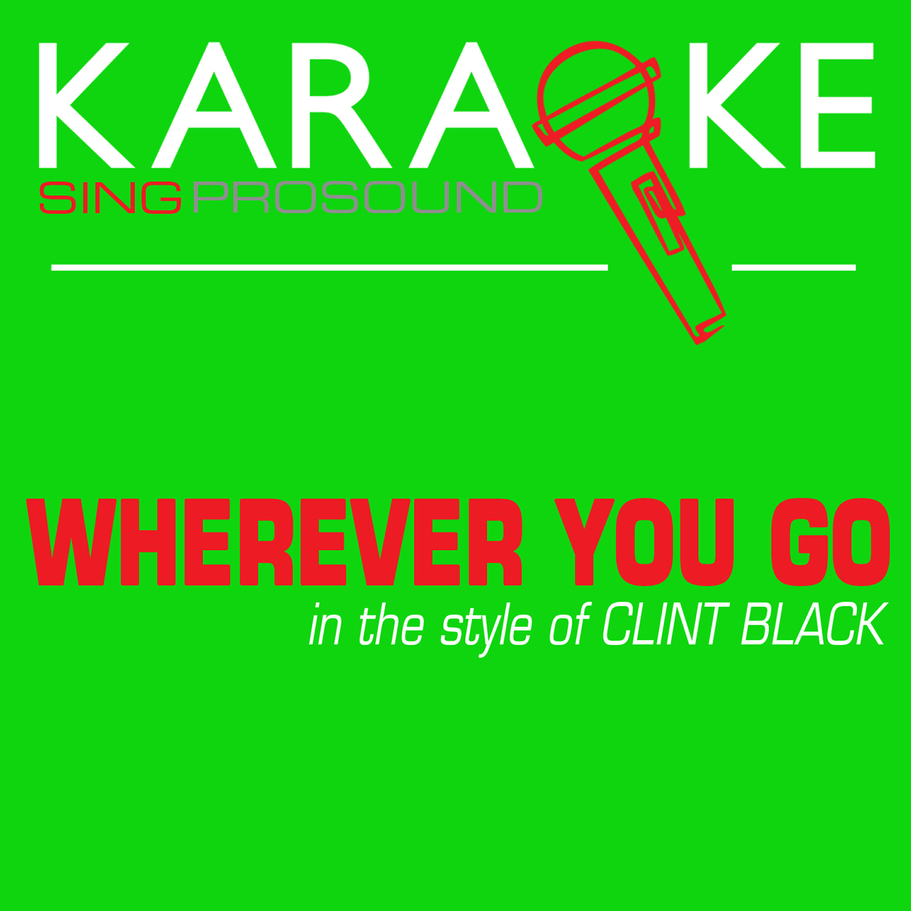 ProSound Karaoke Band - Wherever You Go (In the Style of Clint Black) [Karaoke Instrumental Version]