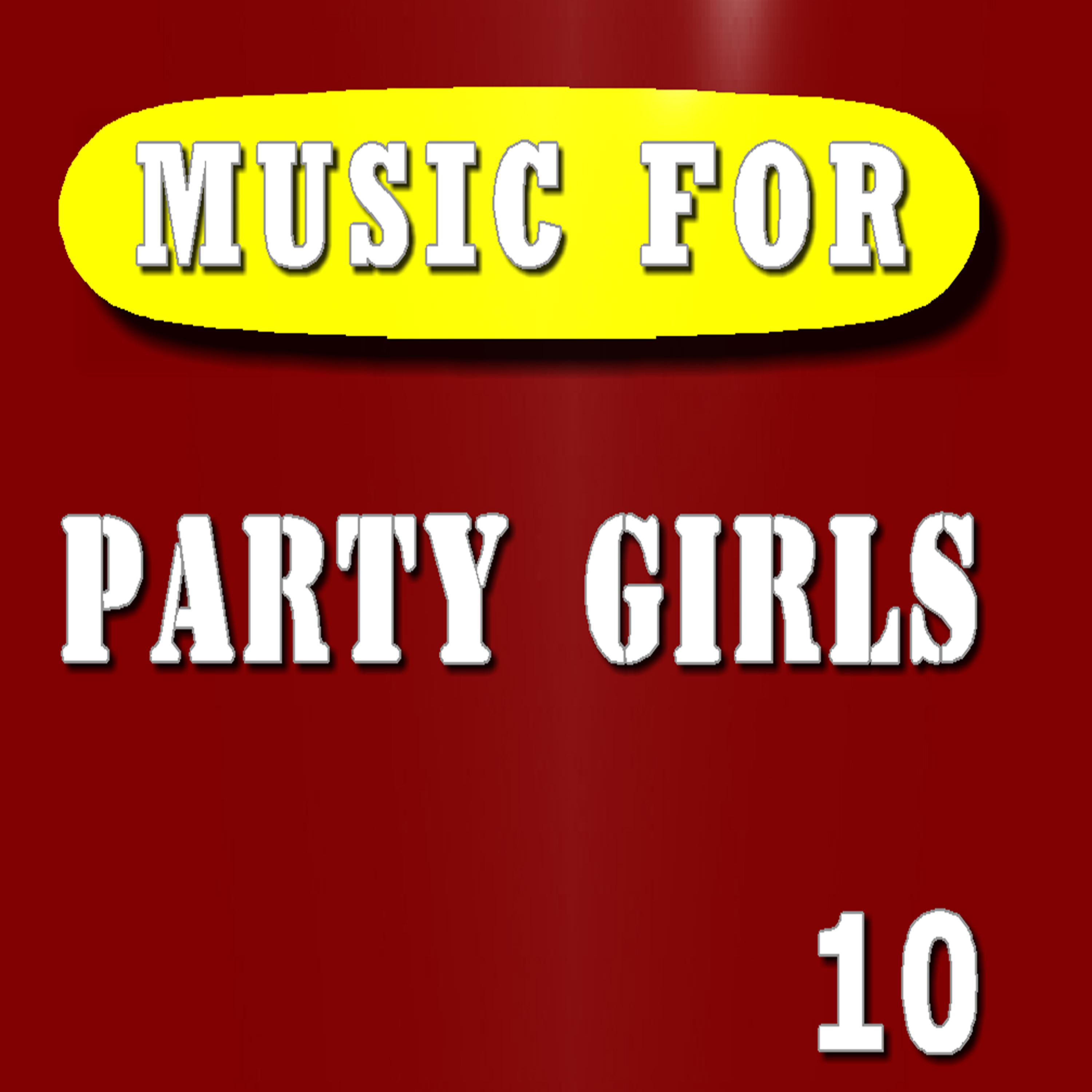 Постер альбома Music for Party Girls, Vol. 10 (Special Edition)