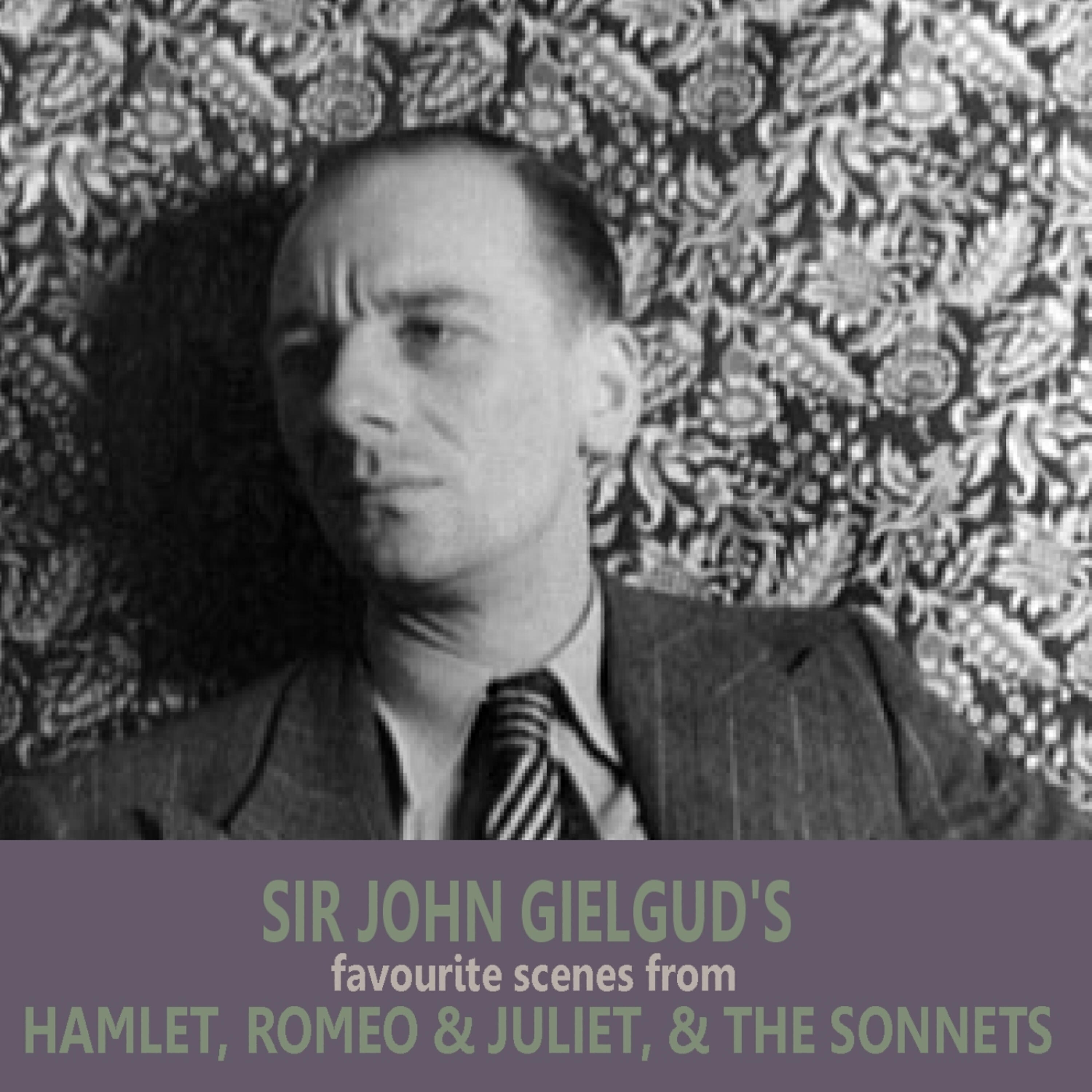 Sir John Gielgud - Thou Detestable Maw Thou Womb of Death from 'Romeo & Juliet'