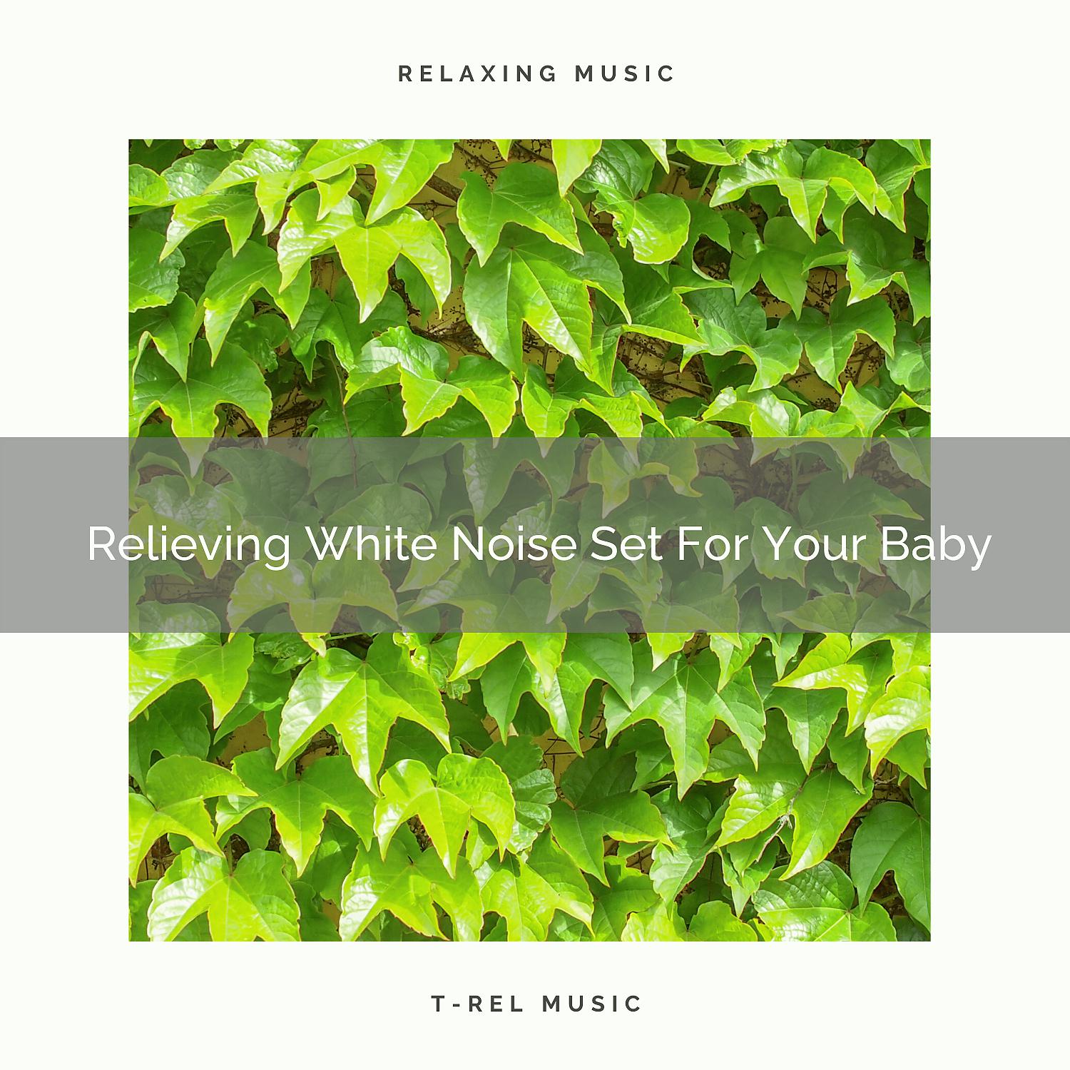 Постер альбома Relieving White Noise Set For Your Baby