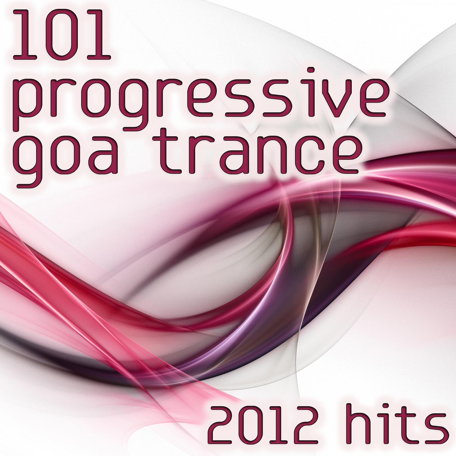 Постер альбома 101 Progressive Goa Trance 2012 Hits
