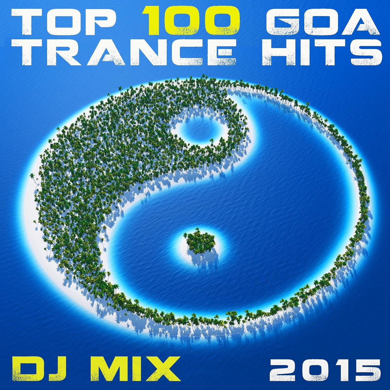 Постер альбома Top 100 Goa Trance Hits DJ Mix 2015