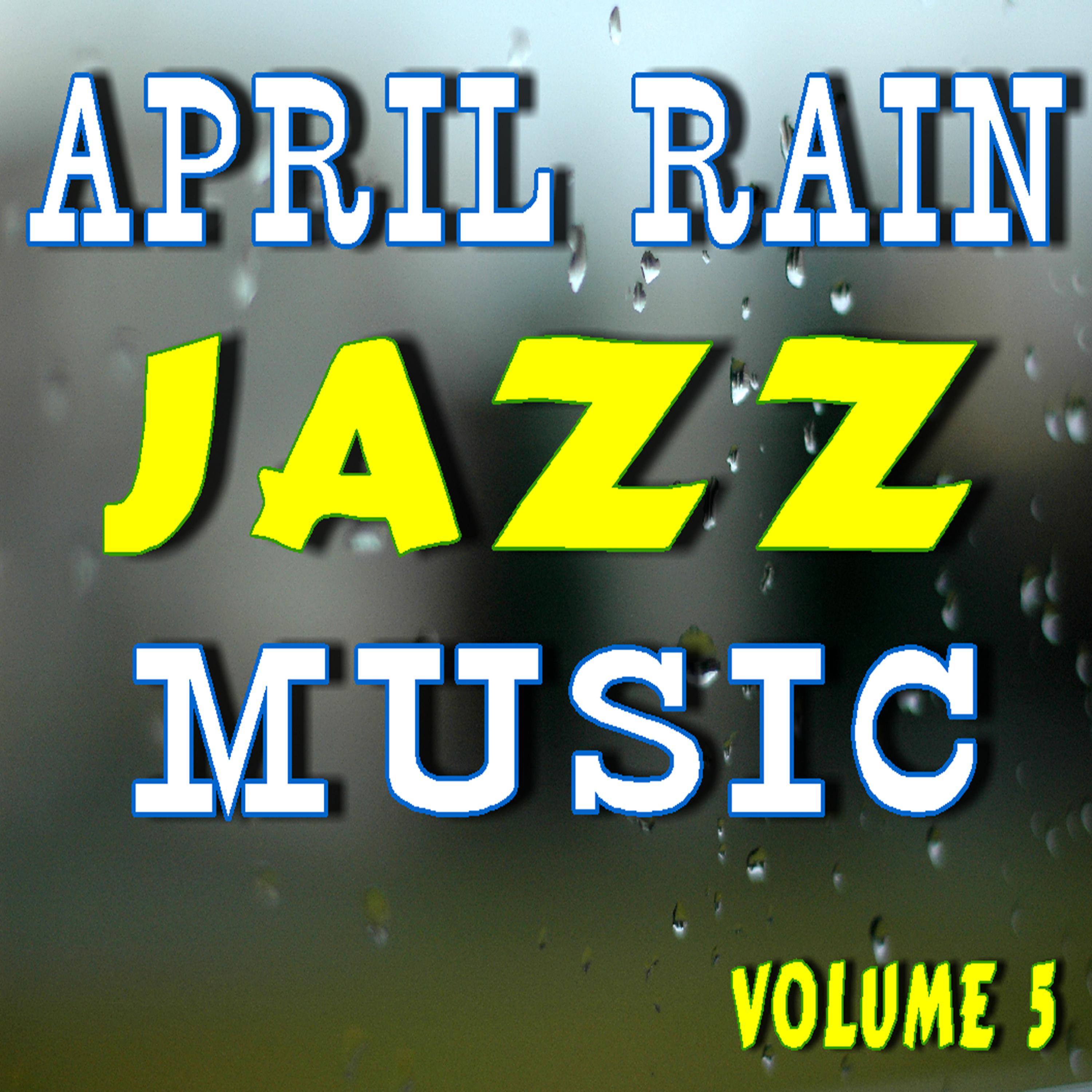 Постер альбома April Rain Jazz Music, Vol. 5