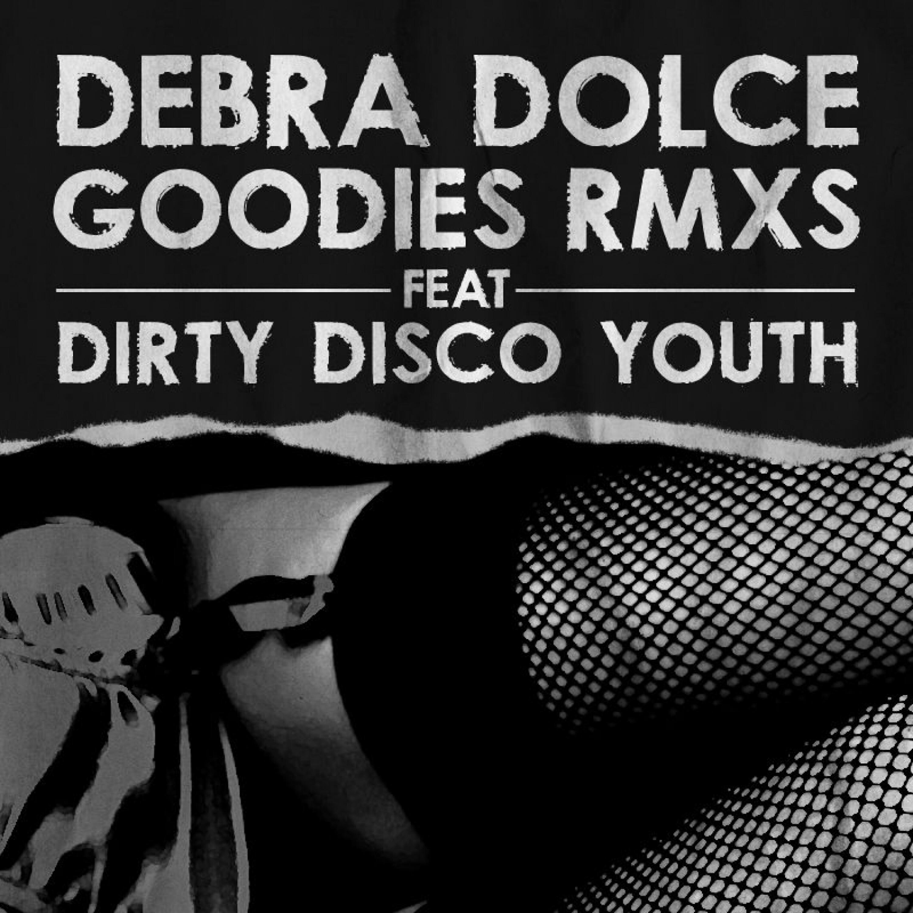 Debra Dolce - Goodies (Dirty Disco Youth Remix)