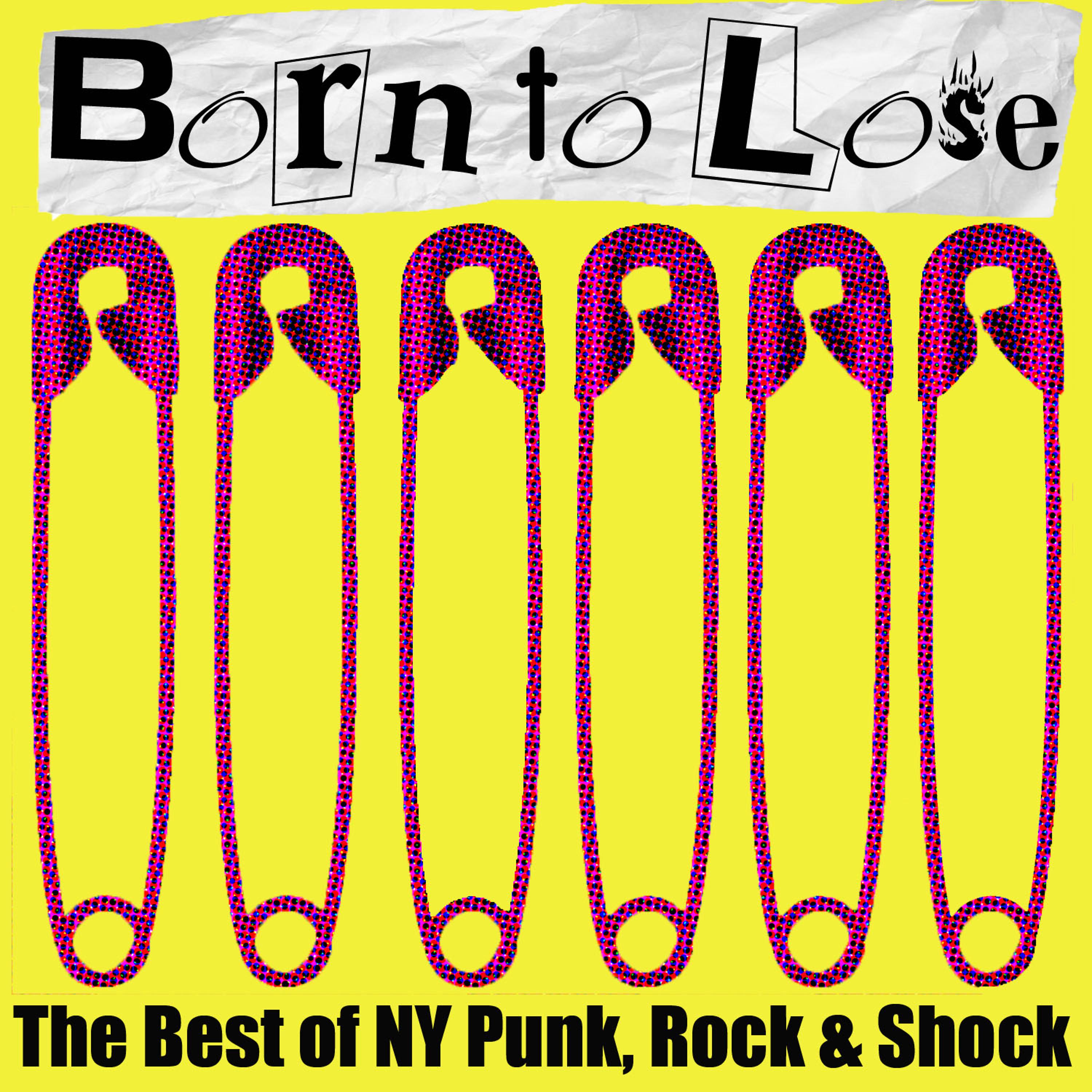 Постер альбома Born to Lose: The Best of NY Punk, Rock, And Shock