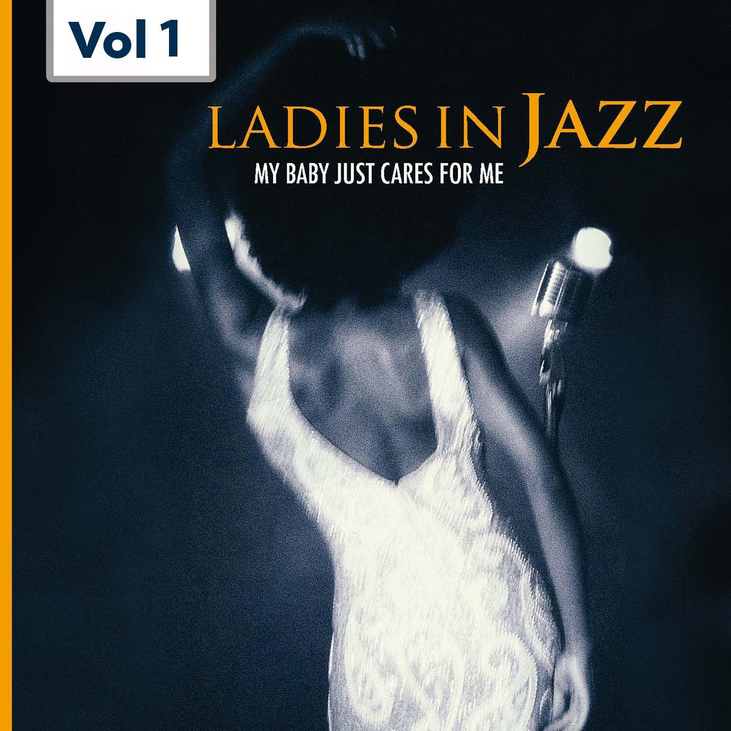 Постер альбома Ladies in Jazz, Vol.1 (My Baby Just Cares for Me)