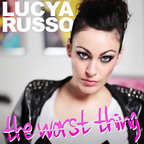 Lucya Russo - The Worst Thing