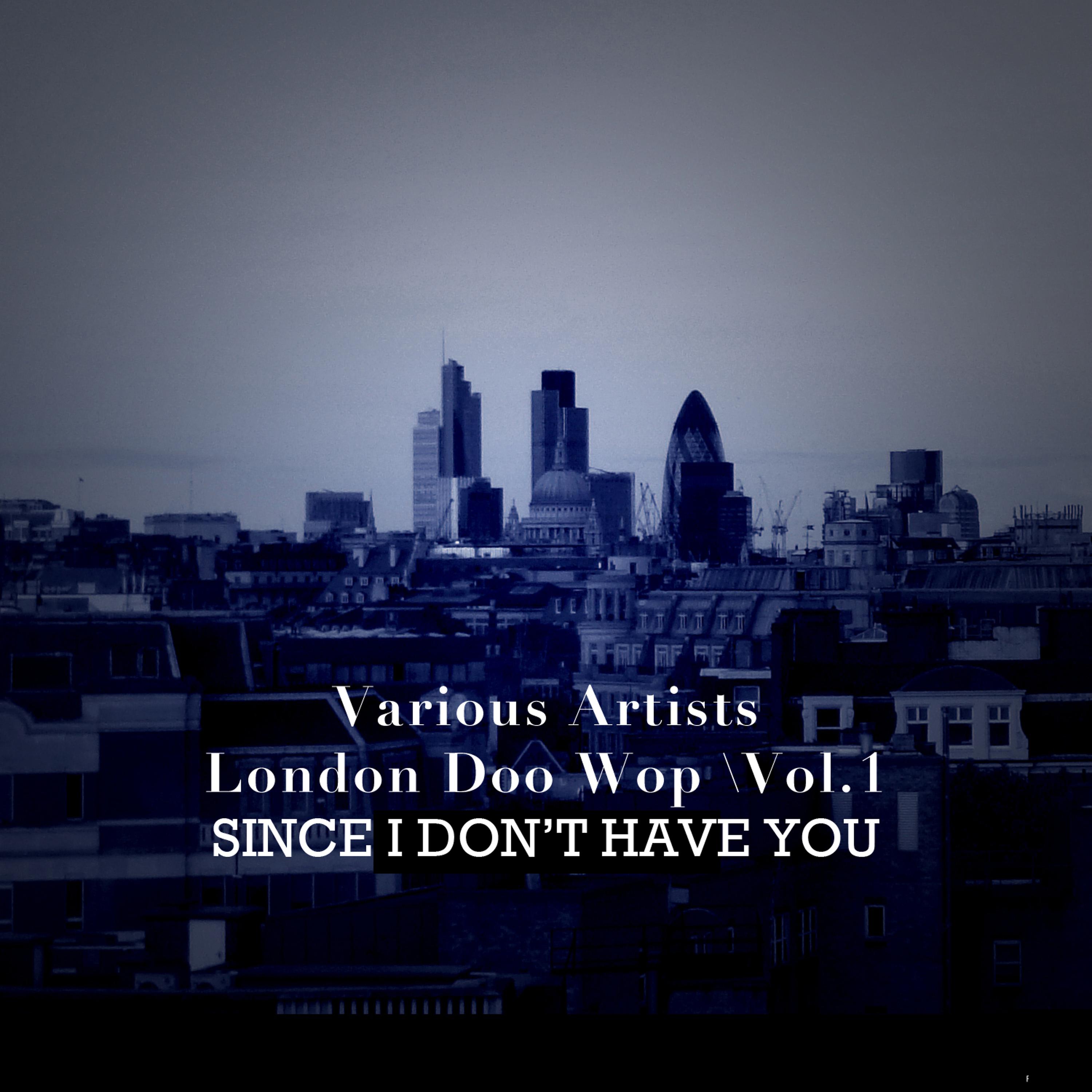 Постер альбома London Doo Wop, Vol. 1: Since I Don't Have You