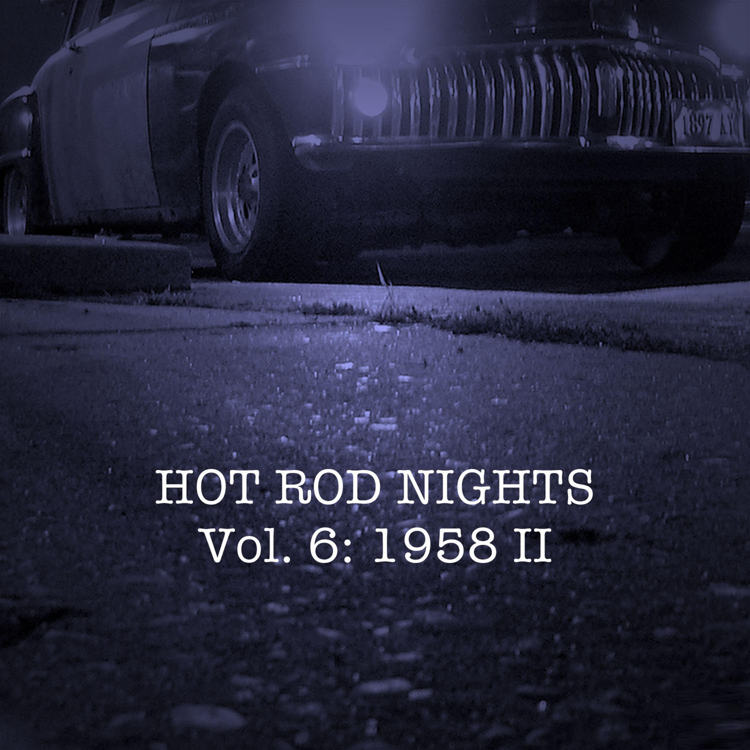 Постер альбома Hot Rod Nights, Vol. 6: 1958, Pt. 2