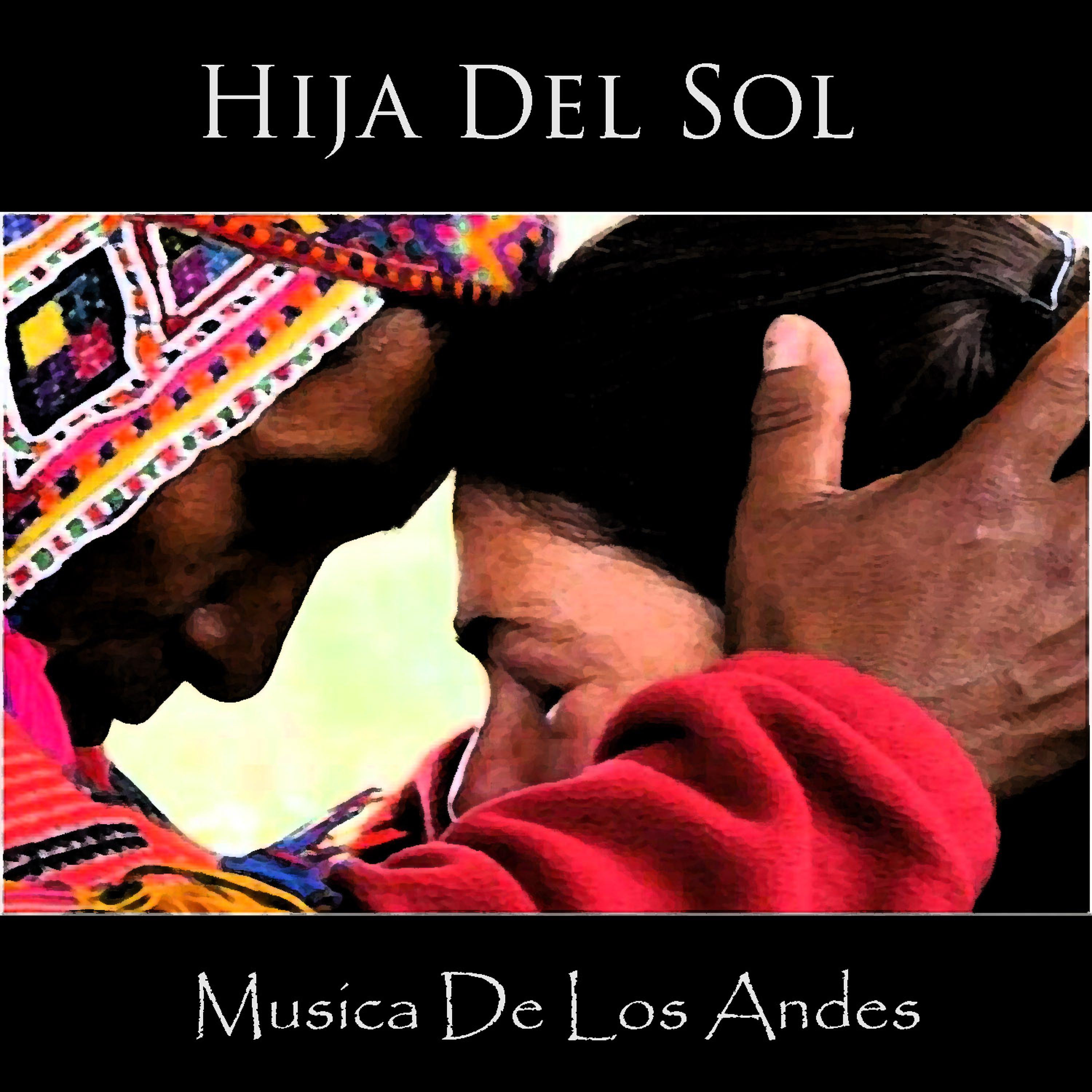 Постер альбома Hija del Sol - Musica de los Andes