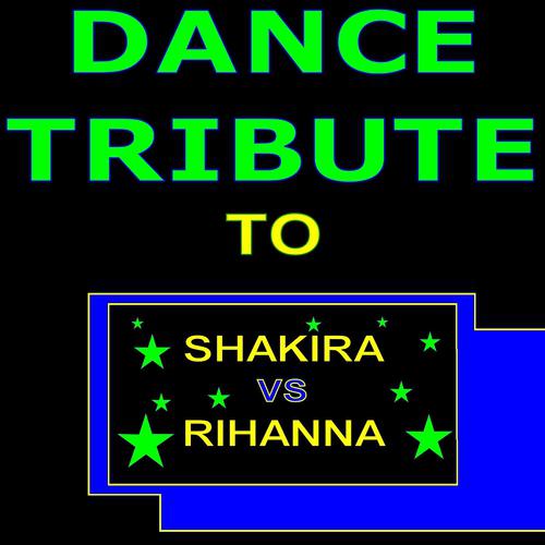 Постер альбома Dance Tribute to Shakira Vs Rihanna