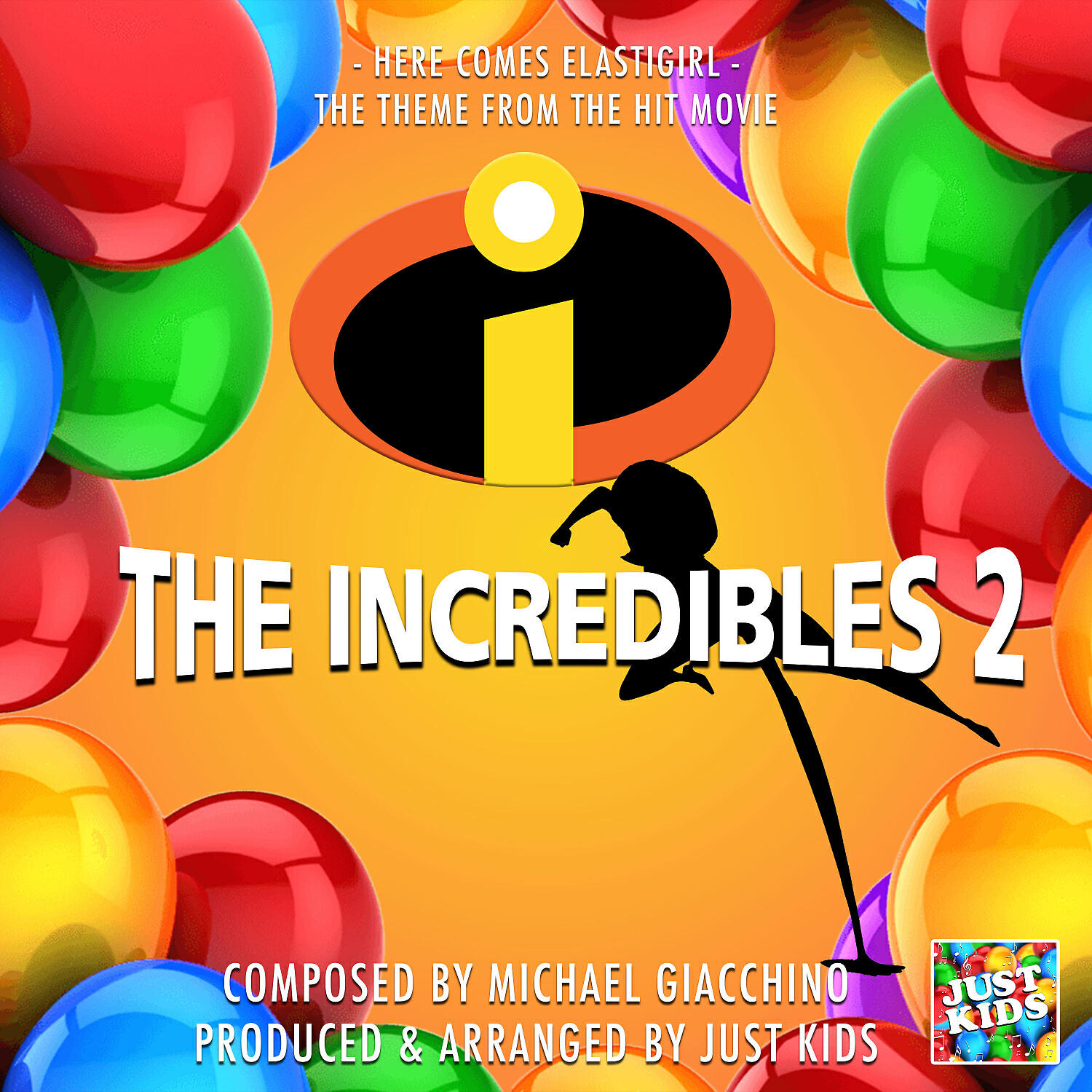JUST KIDS - Here Comes Elastigirl (From 