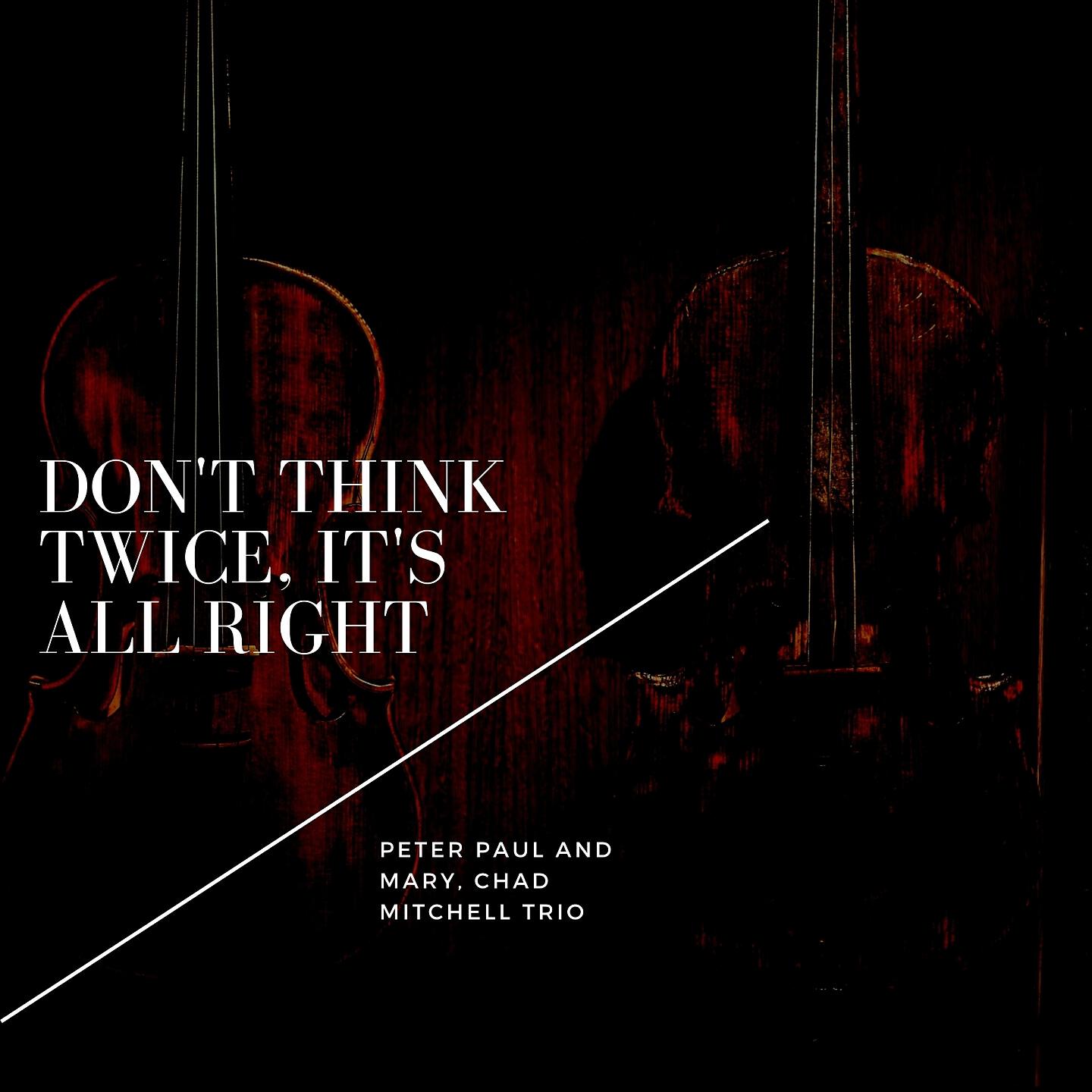 Peter Paul And Mary - Don't Think Twice, It's All Right