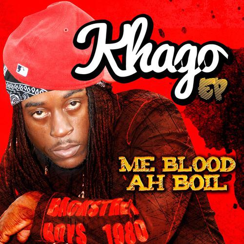 Khago - Me Blood A Boil