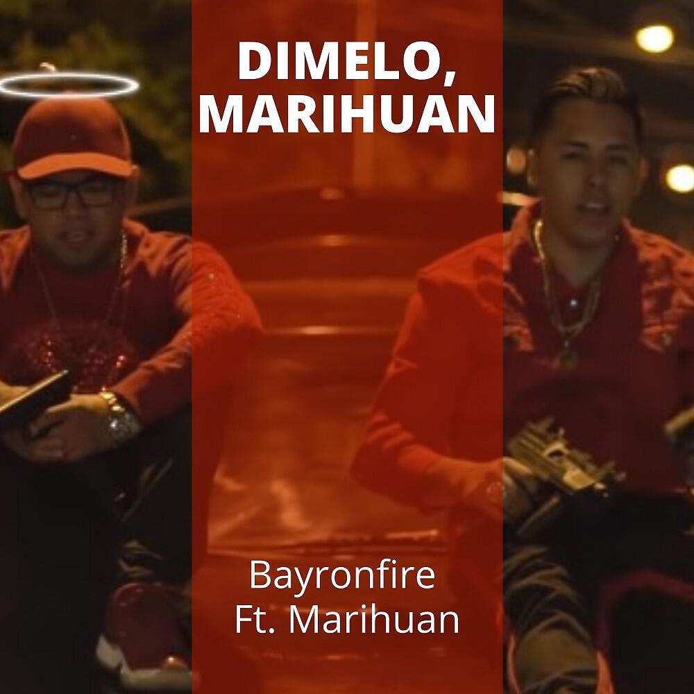 Bayronfire - Dimelo, Marihuan