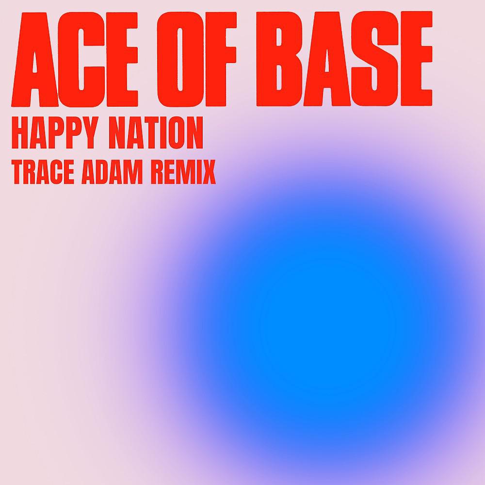 Постер альбома Happy Nation (Trace Adam Remix)
