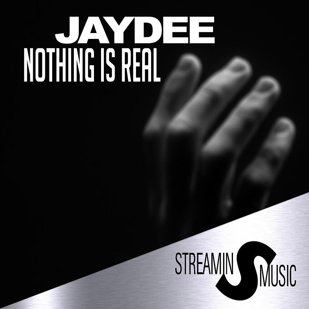 JayDee - Nothing Is Real