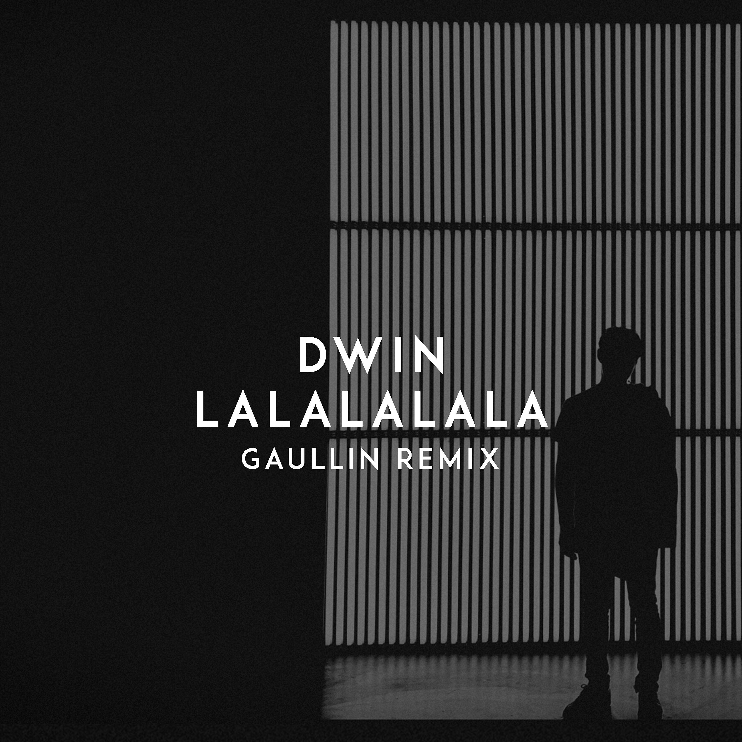 Dwin - Lalalalala (Gaullin Remix)