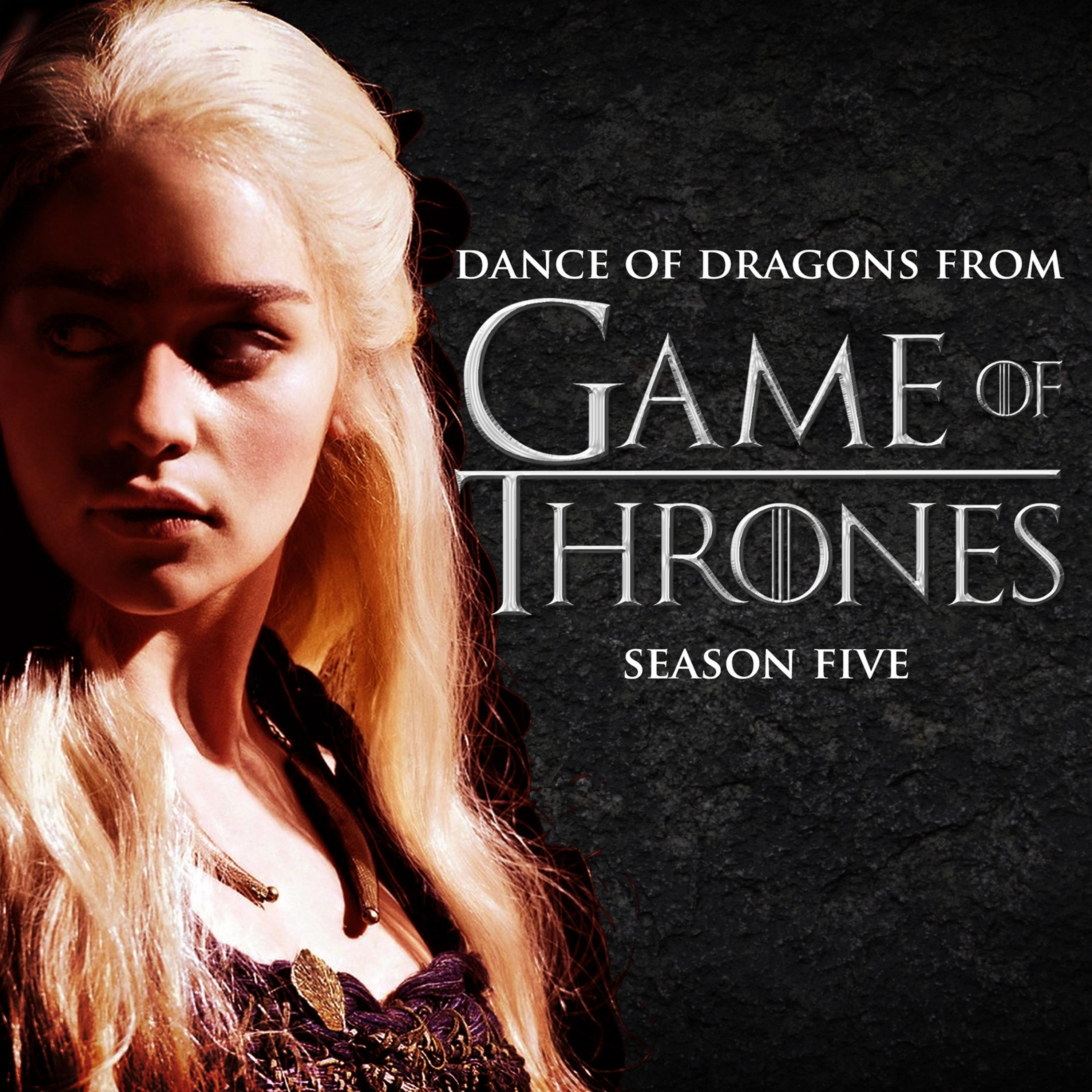Постер альбома Dance of Dragons (From "Game of Thrones" Season 5)