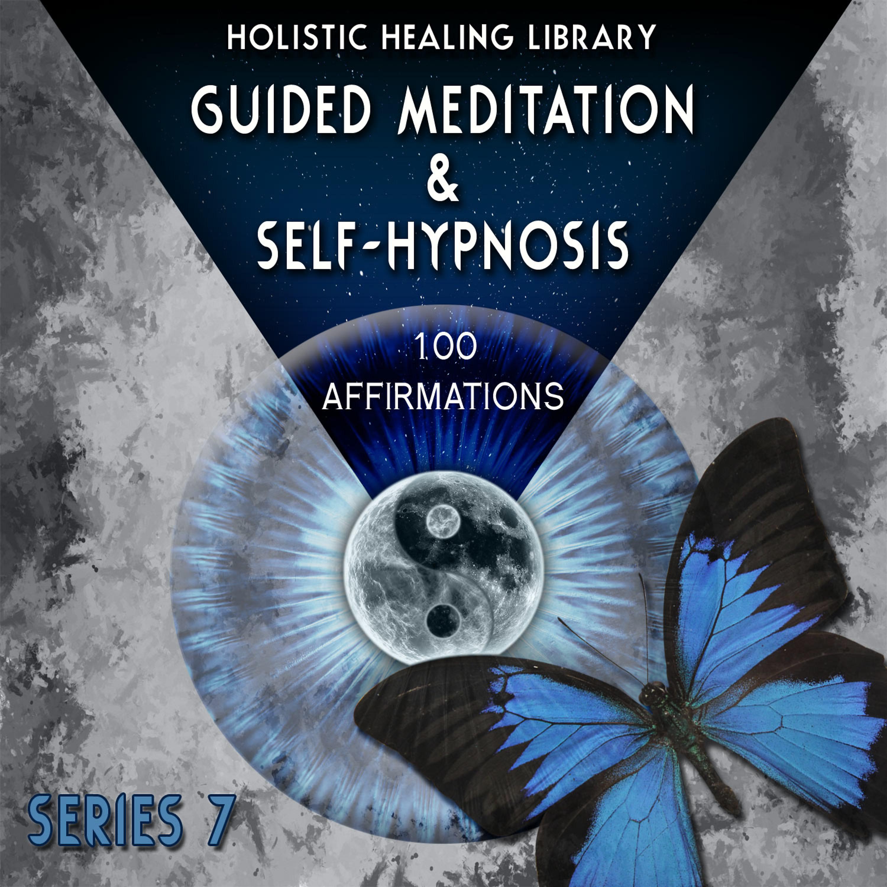 Постер альбома Guided Meditation and Self-Hypnosis (100 Affirmations) [Series 7]