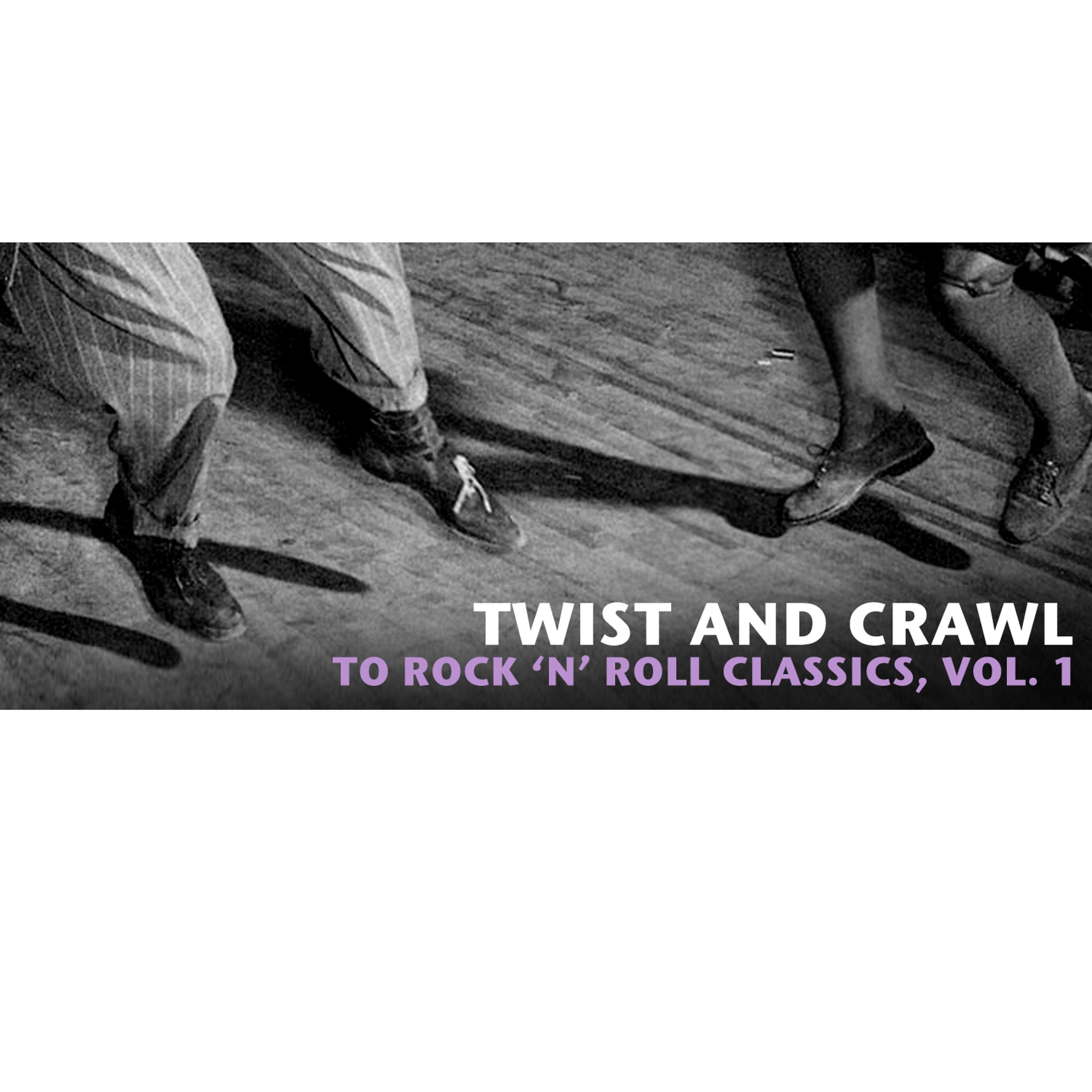 Постер альбома Twist and Crawl to Rock 'N' Roll Classics, Vol. 1