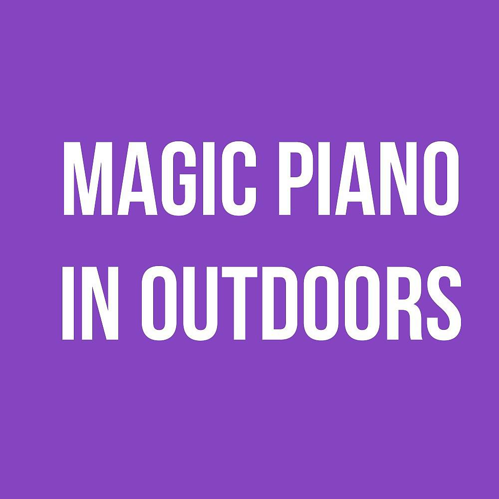 Постер альбома Magic Piano in Outdoors