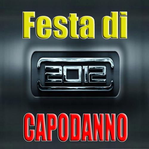 Постер альбома Festa di capodanno 2011 - 2012 (Buon capodanno, Happy New Year)